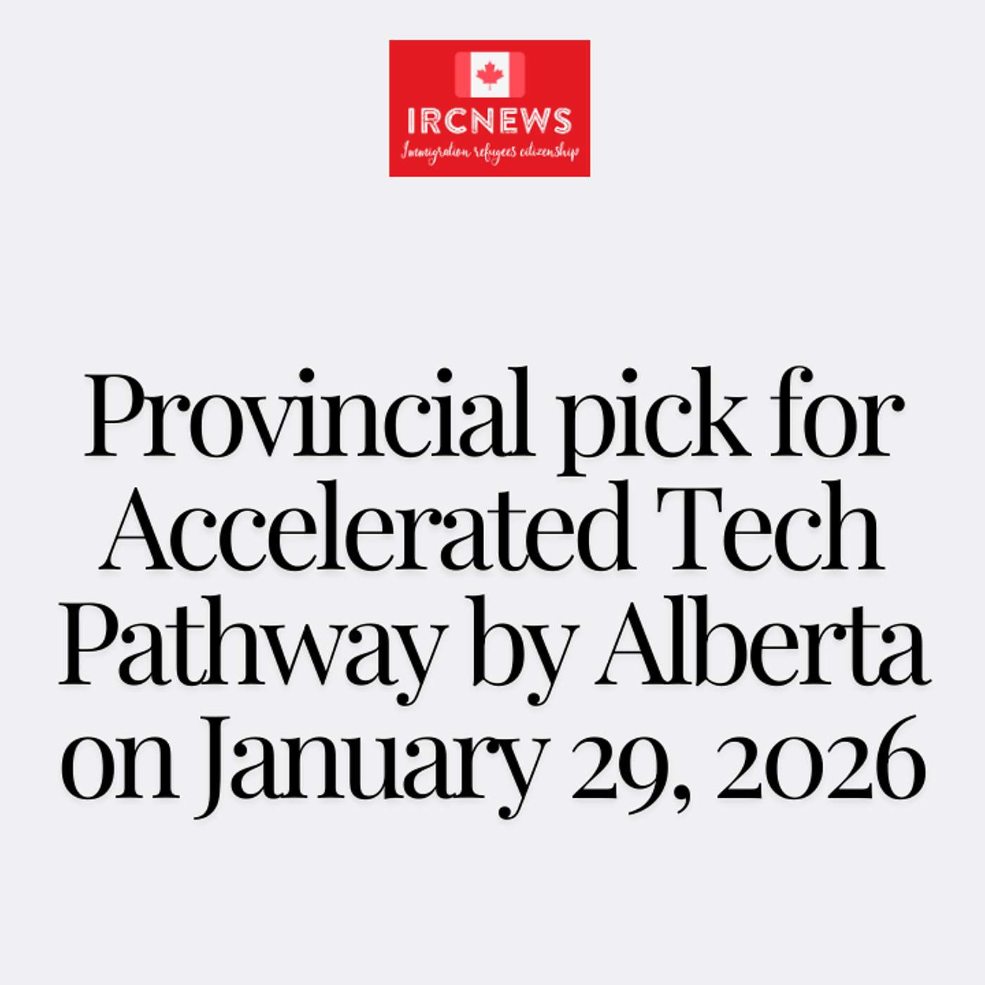 Canada Immigration Provincial pick for Accelerated Tech Pathway by Alberta on January 29, 2026 episode artwork