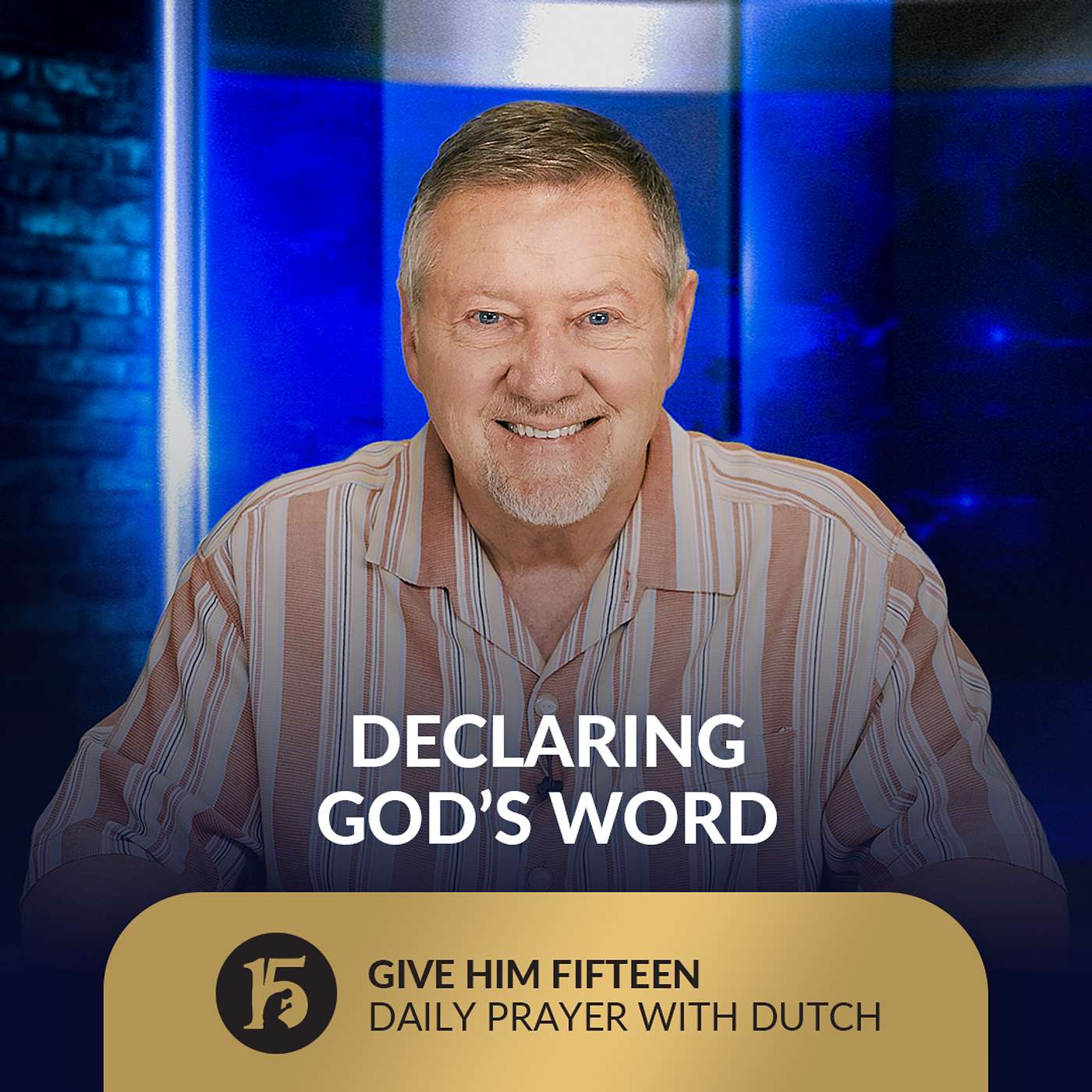 Declaring God’s Word | Give Him 15: Daily Prayer with Dutch | August 4, 2025