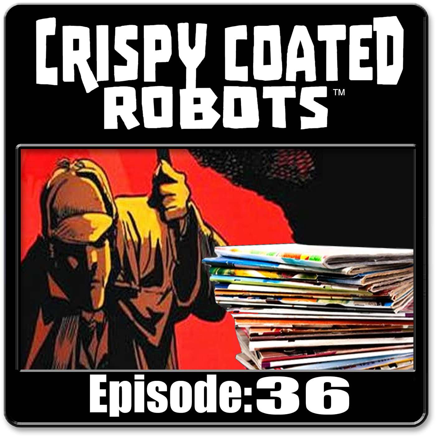 CRISPY COATED ROBOTS #36 - Best Fictional Detectives - Top 5 Magazines + Danielle Spencer episode artwork