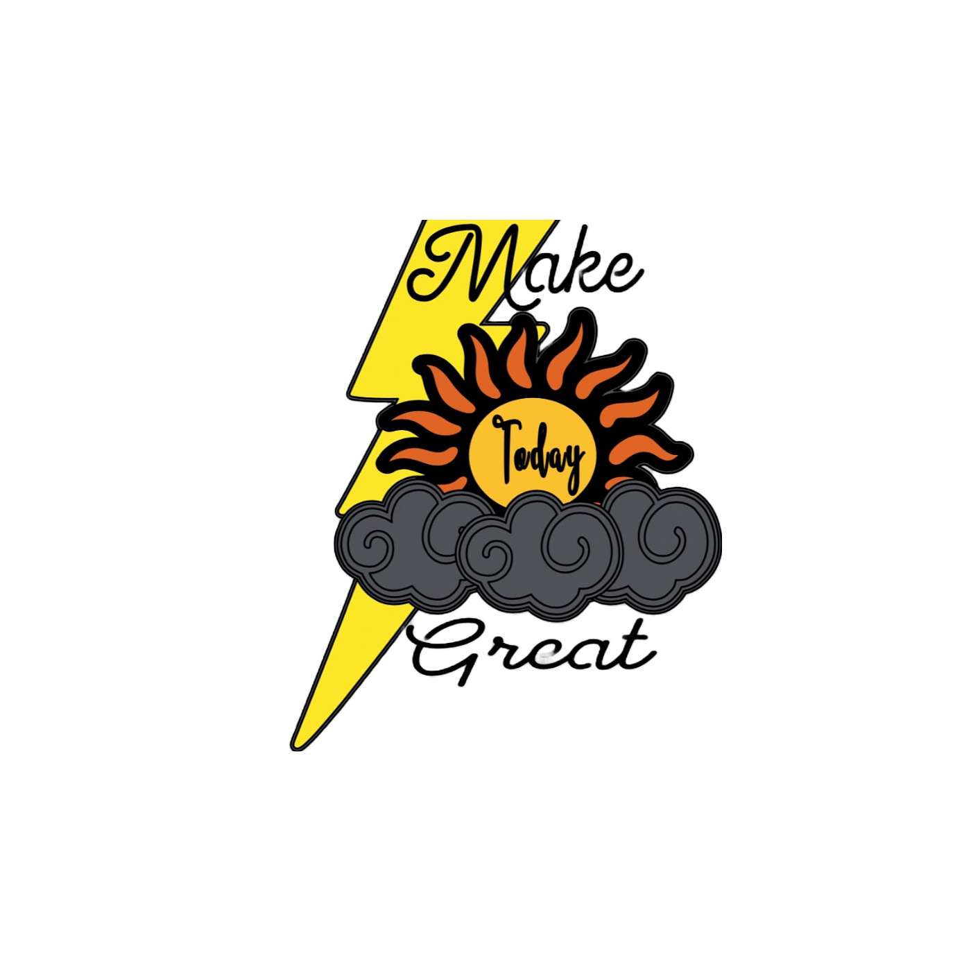 Make Today Great!