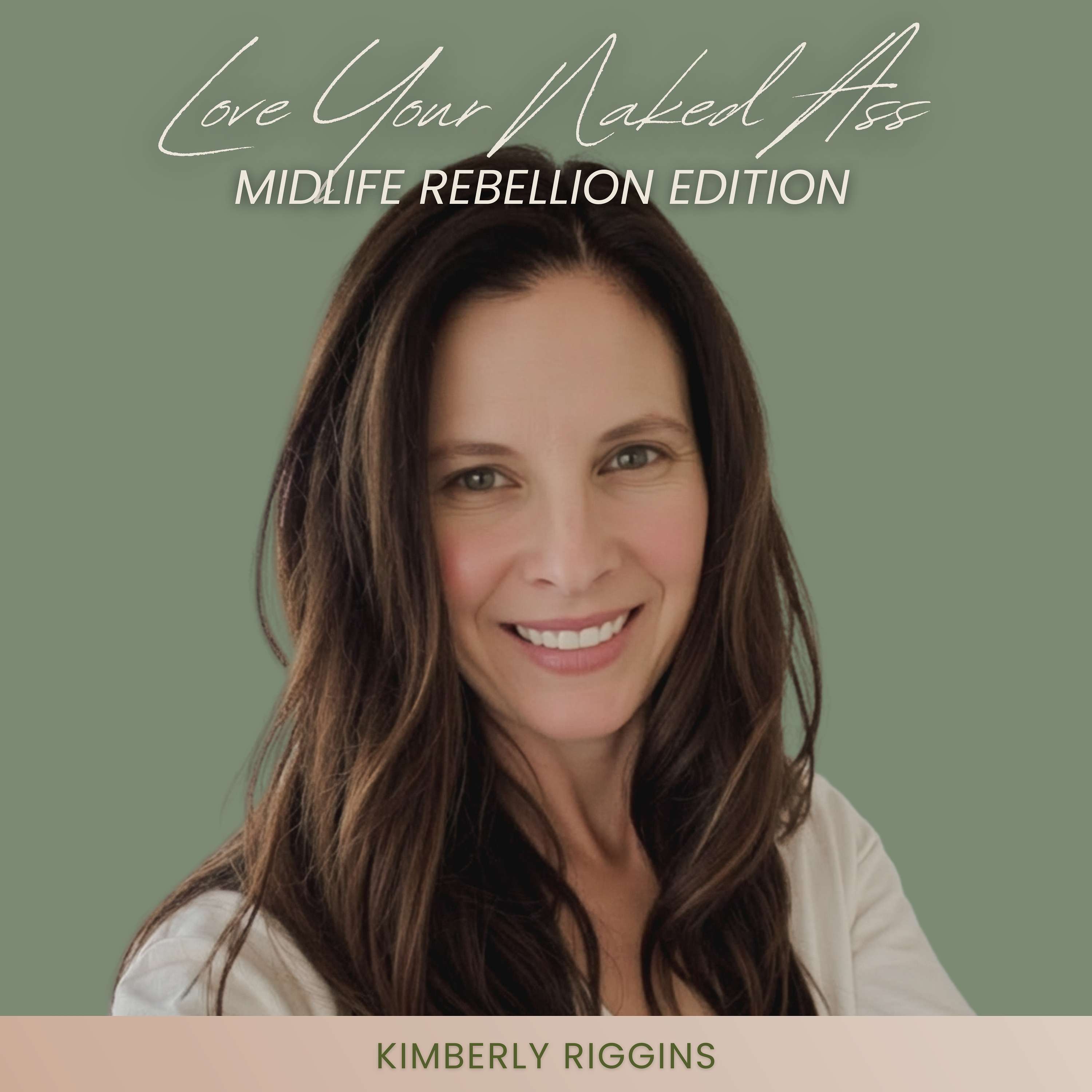 Love Your Naked Ass: The Midlife Rebellion Edition