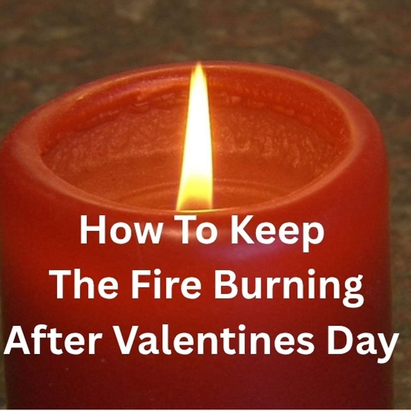 How to Keep the Fire Burning after Valentine's Day w/ Beth Mongold