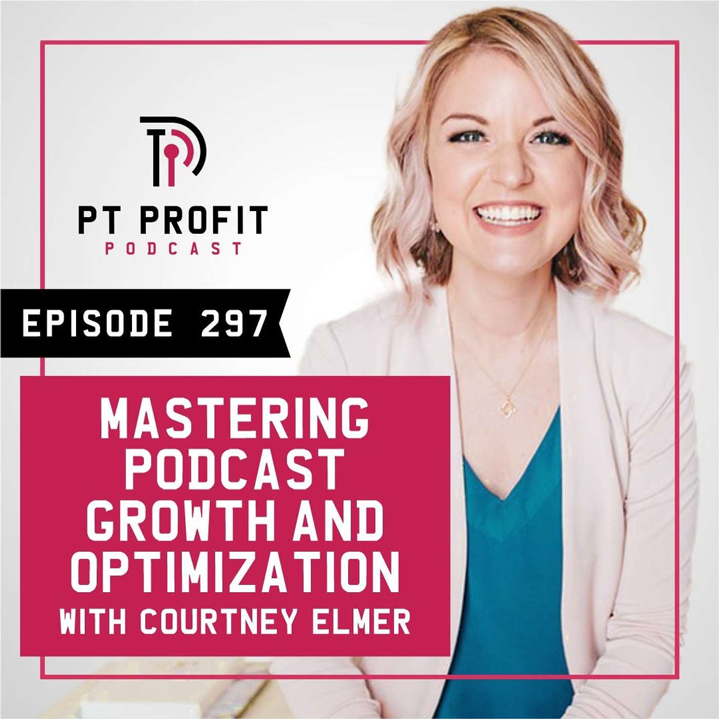 Mastering Podcast Growth and Optimization with Courtney Elmer