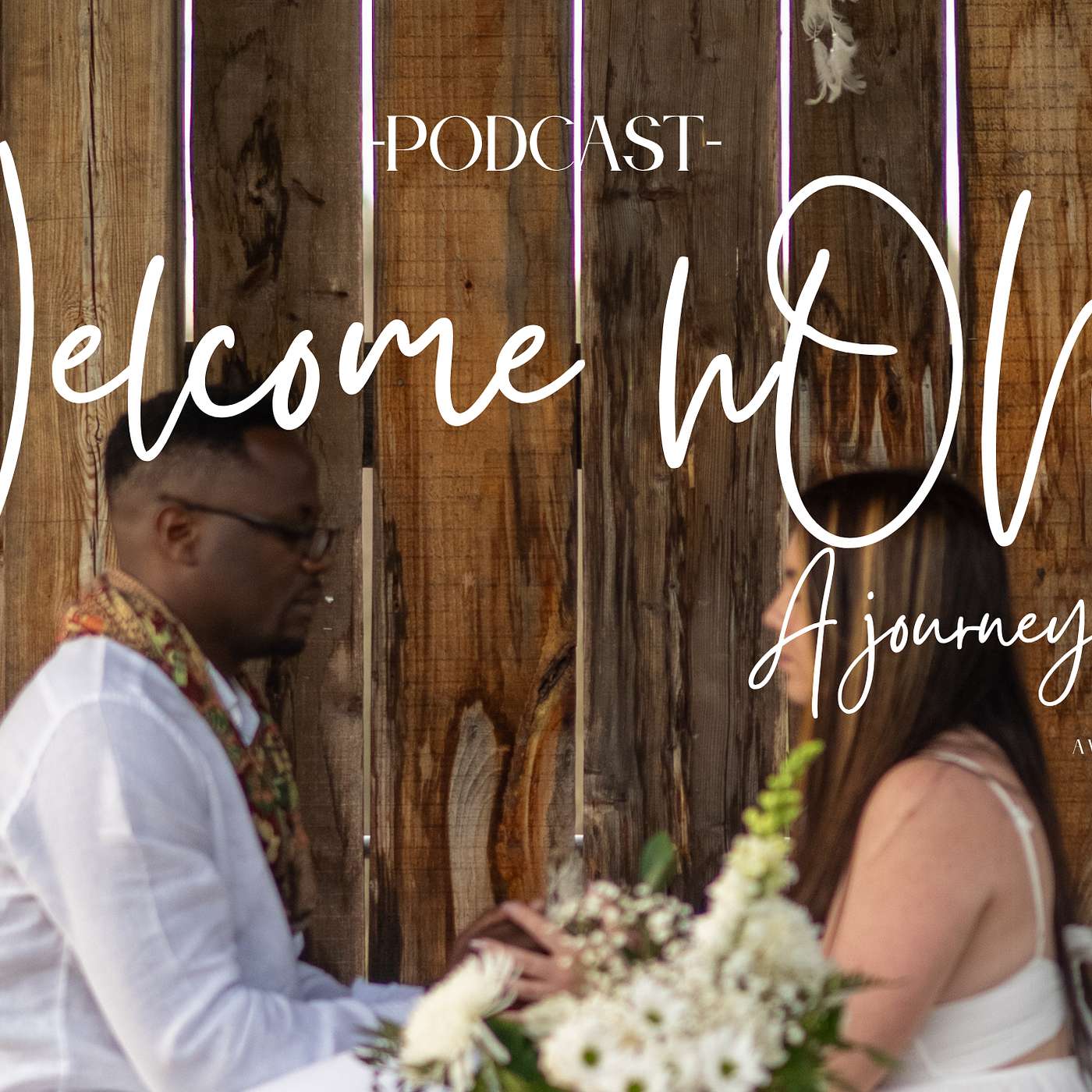 Welcome hOMe-Journey to self  Podcast