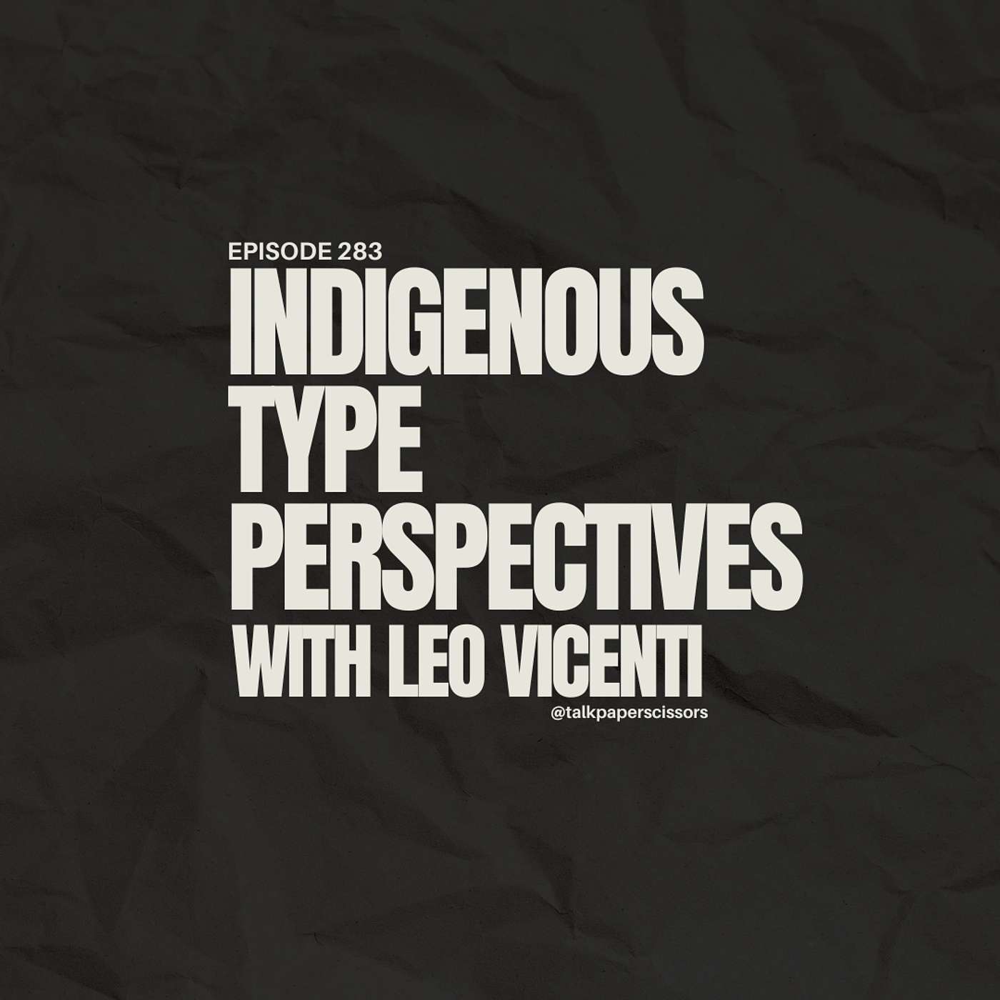 Indigenous Type Perspectives with Leo Vicenti