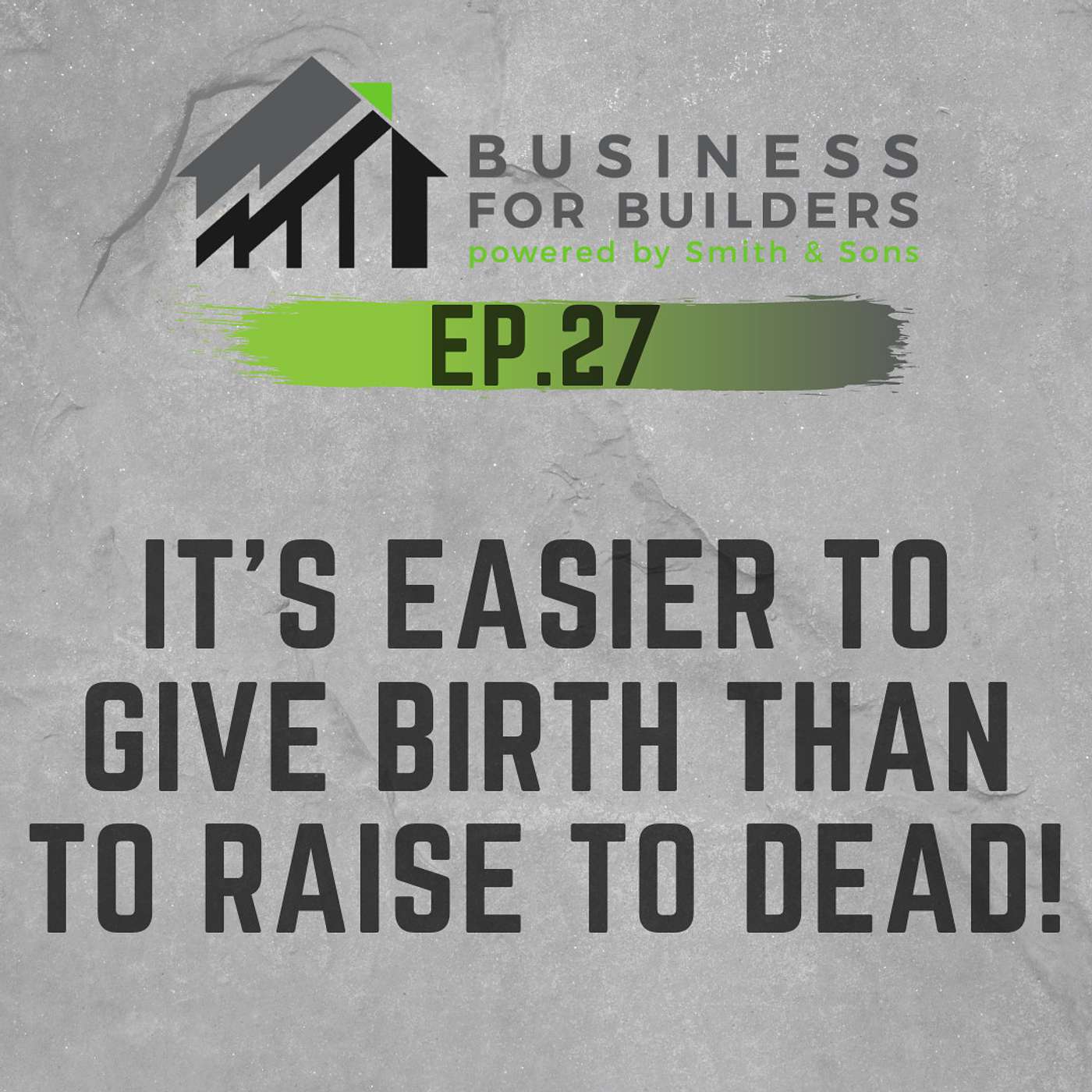 Episode #27 - IT'S EASIER TO GIVE BIRTH THAN TO RAISE THE DEAD