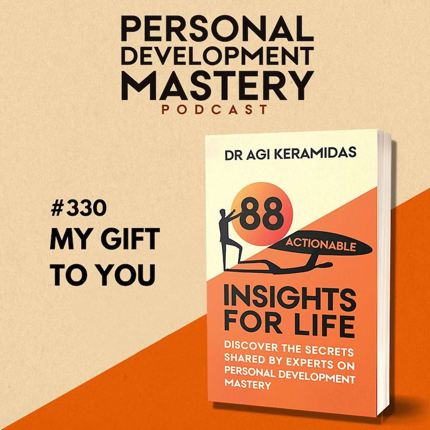 #330 My gift to you: “88 Actionable Insights for Life” - a personal development celebration.
