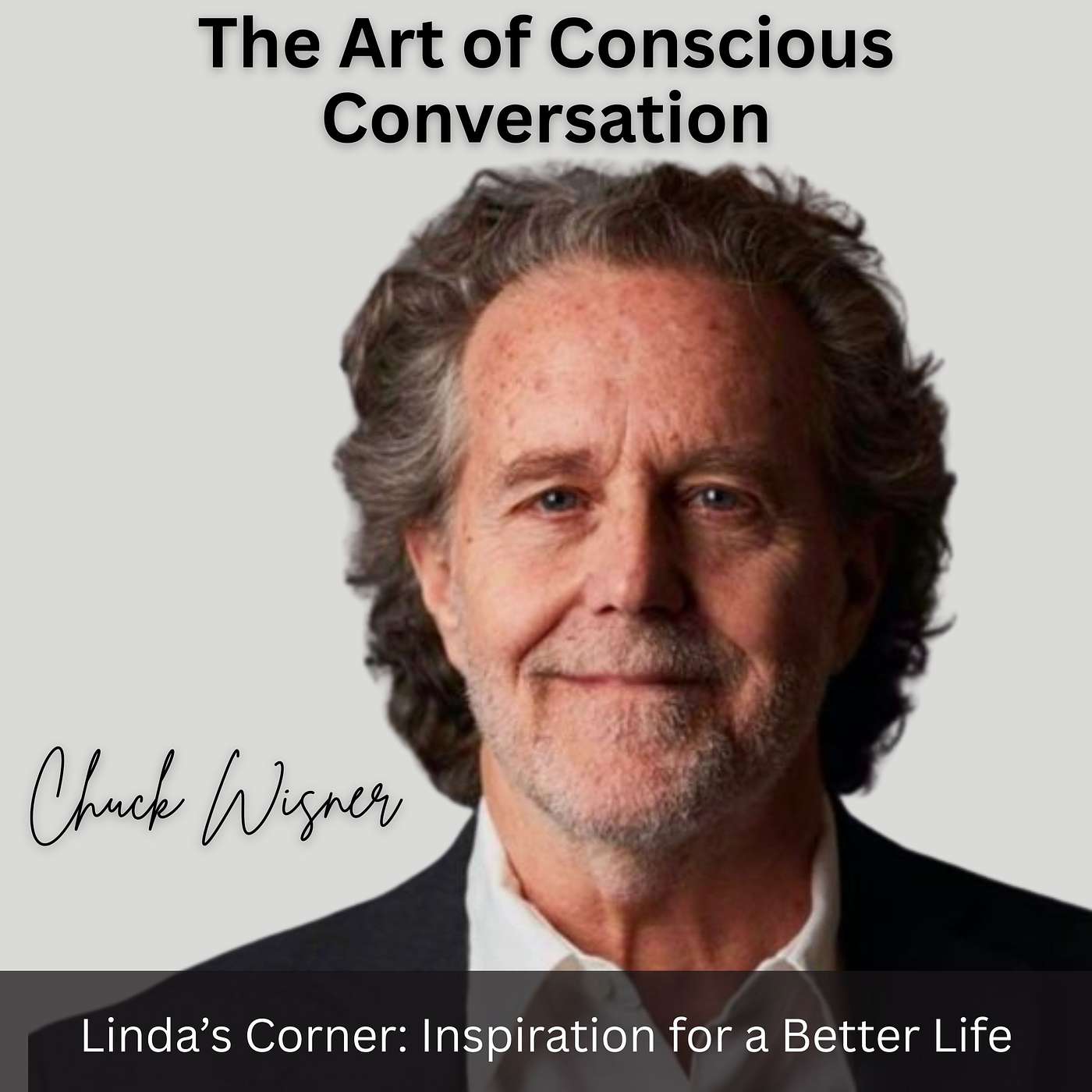 The Art of Conscious Conversations with Chuck Wisner