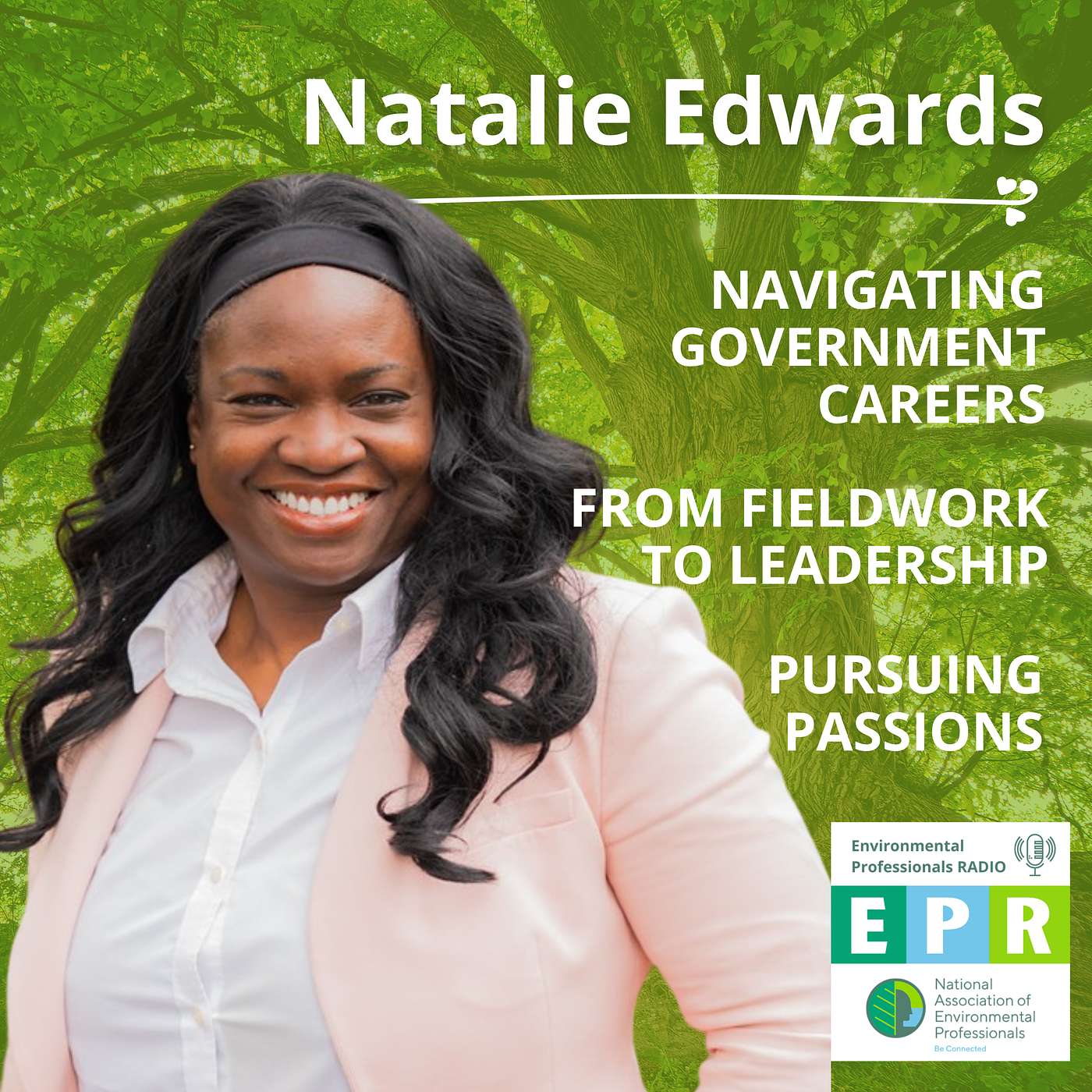 Navigating Government Careers, Going from Fieldwork to Leadership, and Pursuing Passions with Natalie Edwards