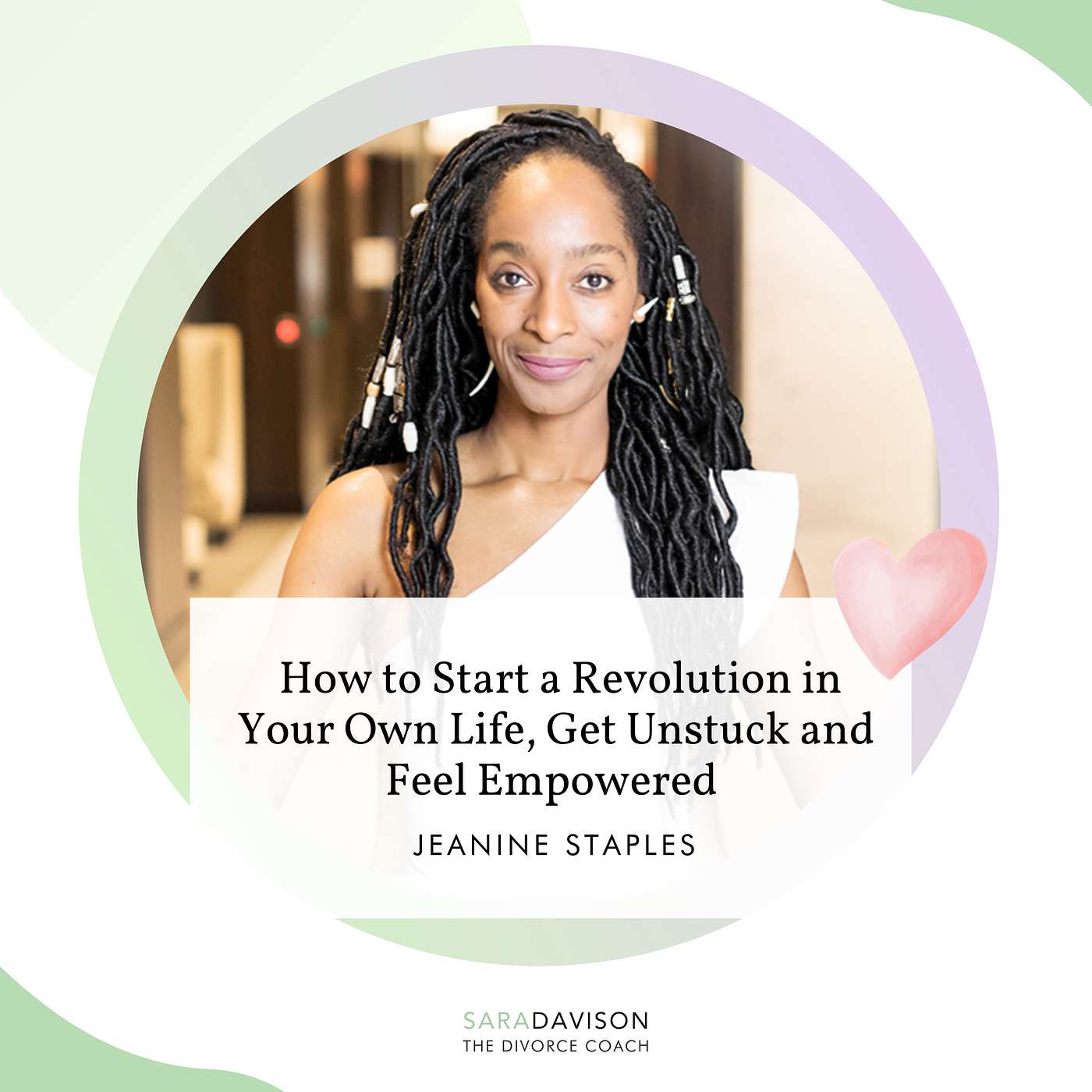 Jeanine Staples - How to Start a Revolution in Your Own Life, Get Unstuck and Feel Empowered