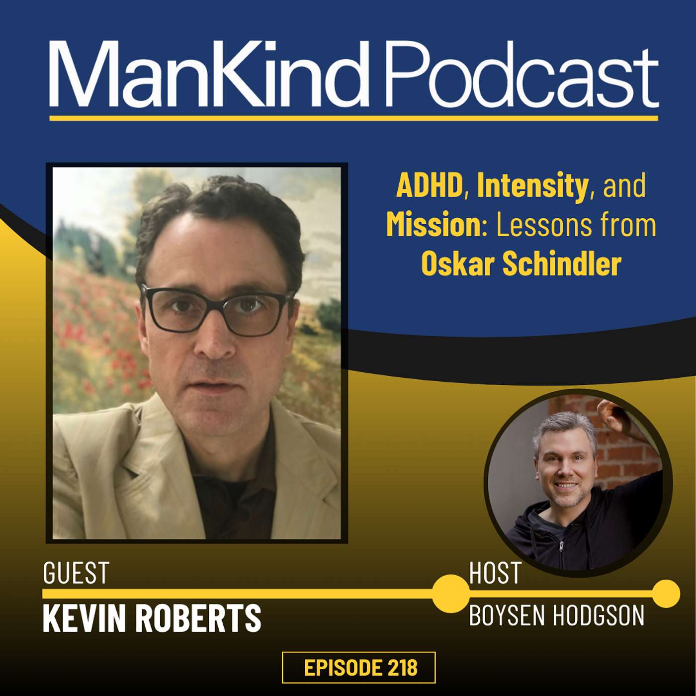 218 - ADHD, Intensity, and Mission: Lessons from Oskar Schindler with Kevin Roberts