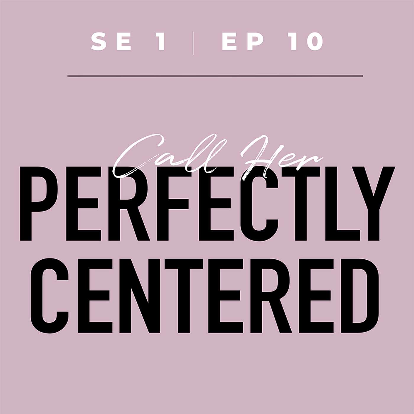 Call Her Daring - S1E10: Call Her Perfectly Centered - Empowering Women by Reclaiming Agency and Prioritizing Self in a World That Centers Men