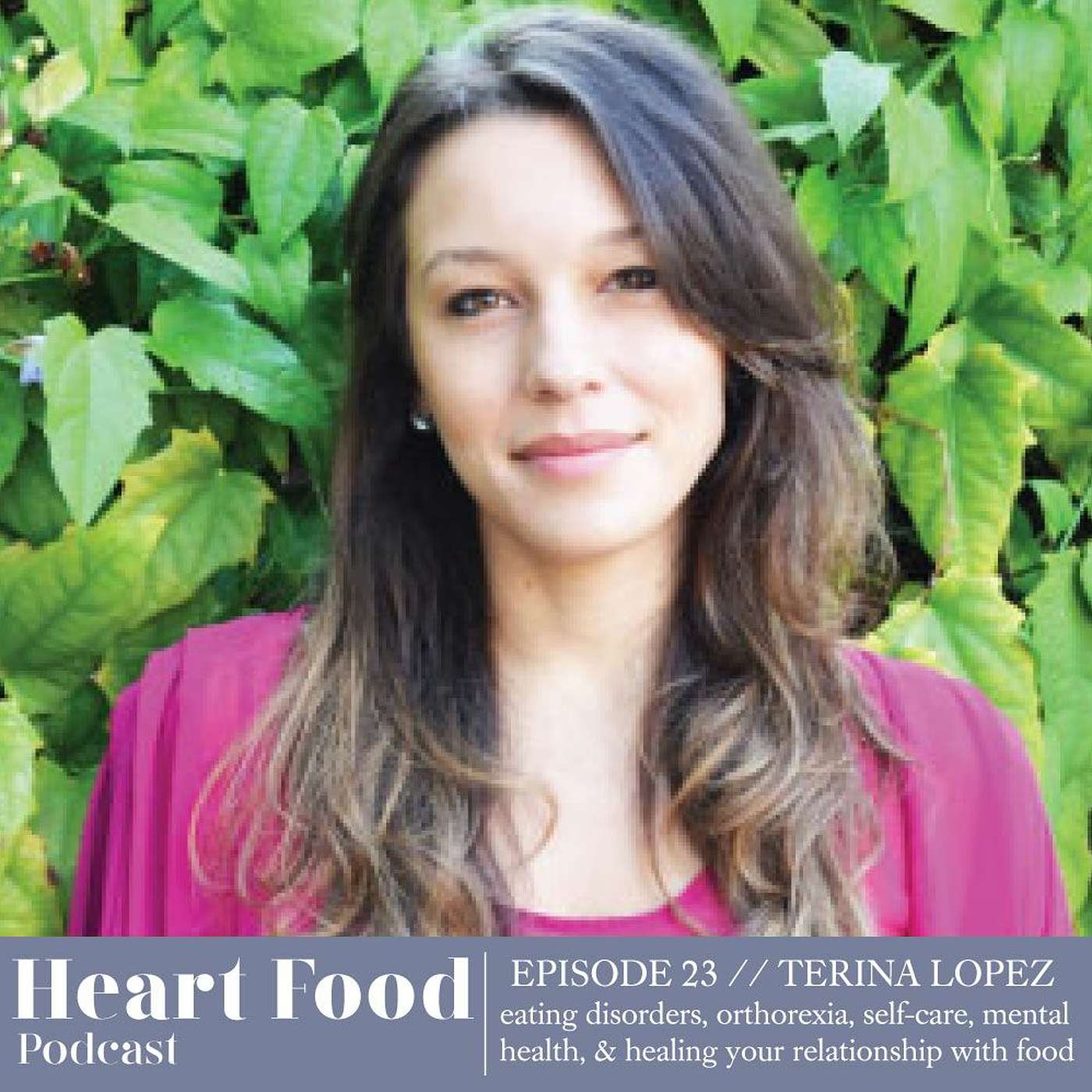023 | Terina Lopez - Eating disorders, orthorexia, self-care, mental health & healing episode artwork