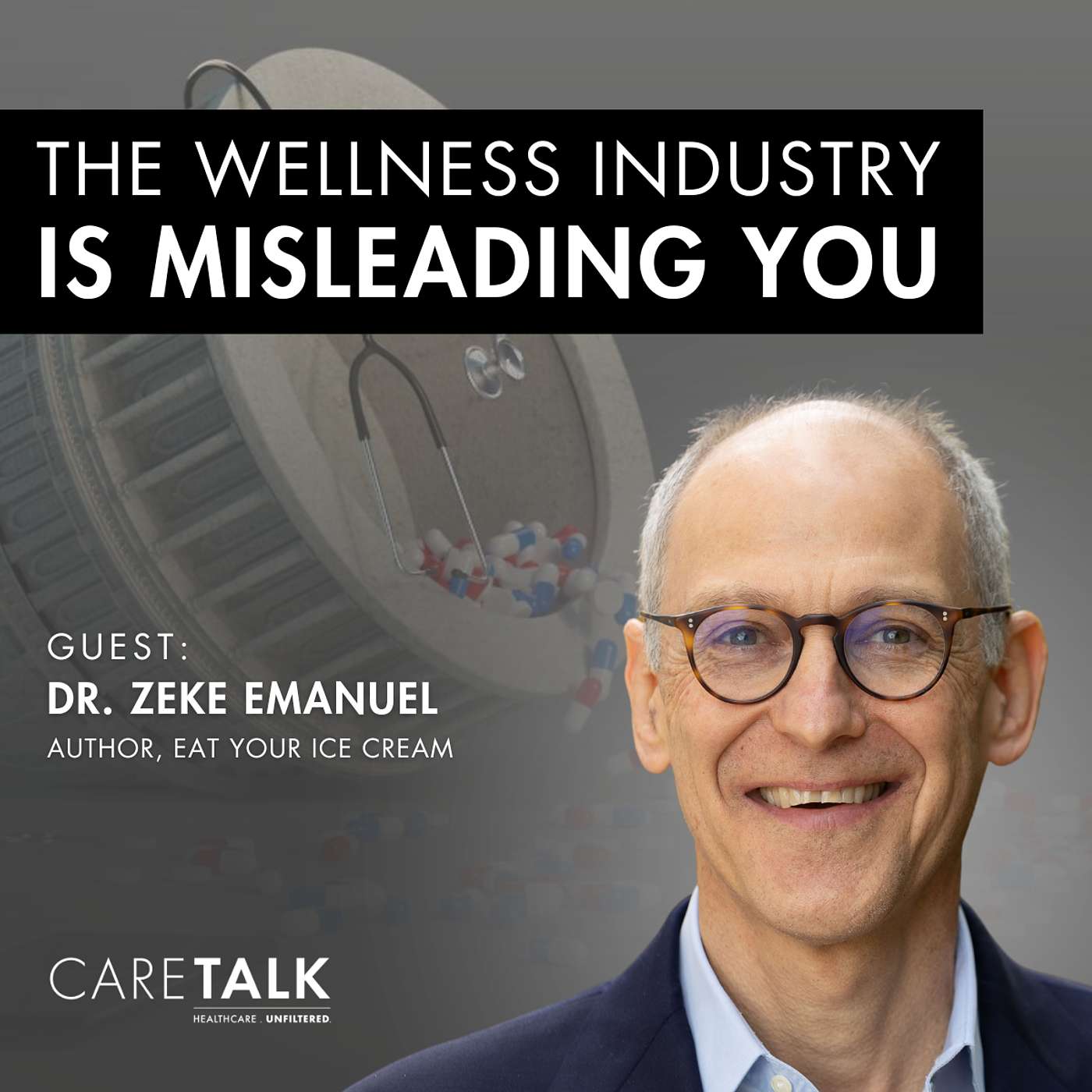 The Wellness Industry Is Misleading You w/ Dr. Zeke Emanuel, Author, Eat Your Ice Cream