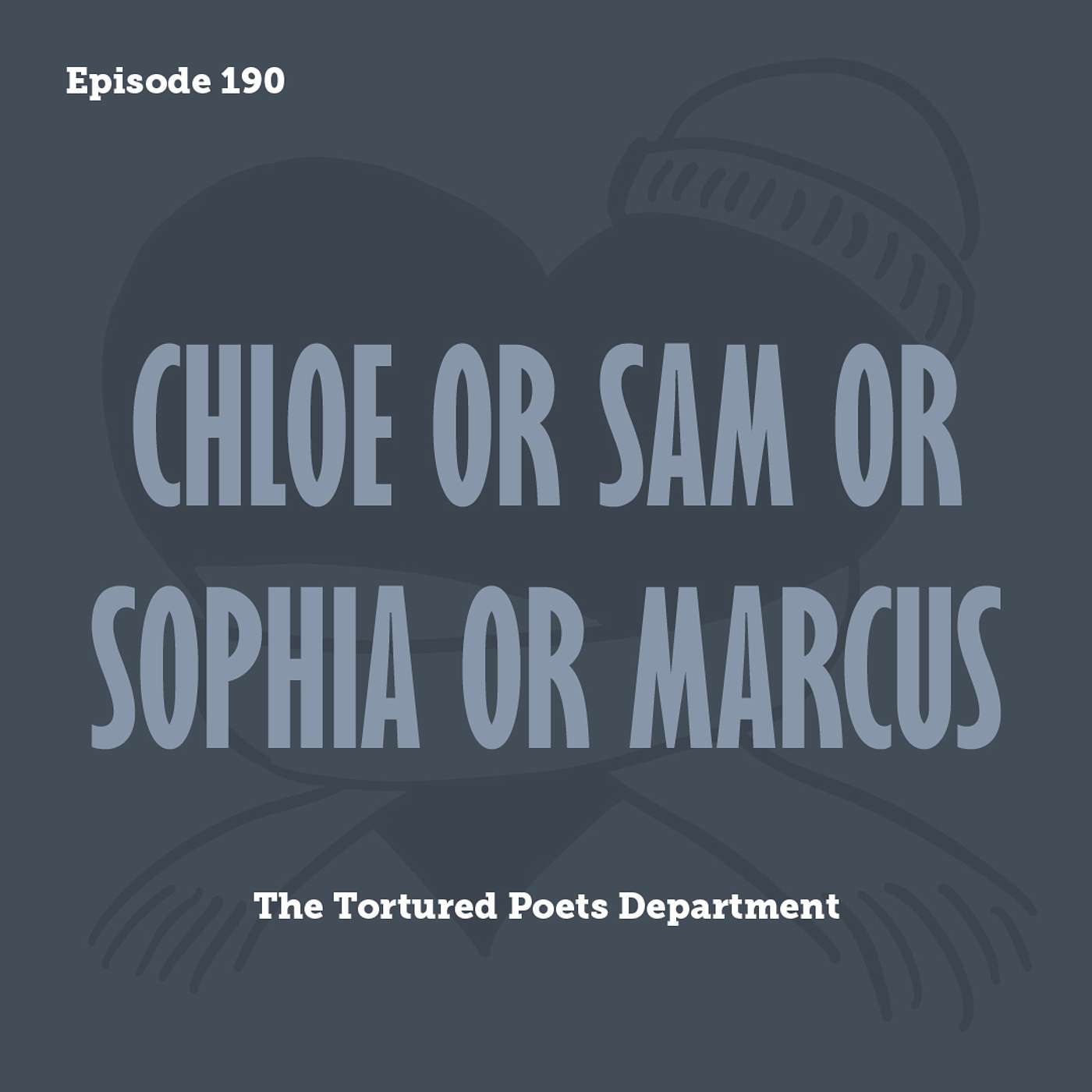 Tay to Z Episode 190: Chloe or Sam or Sophia or Marcus