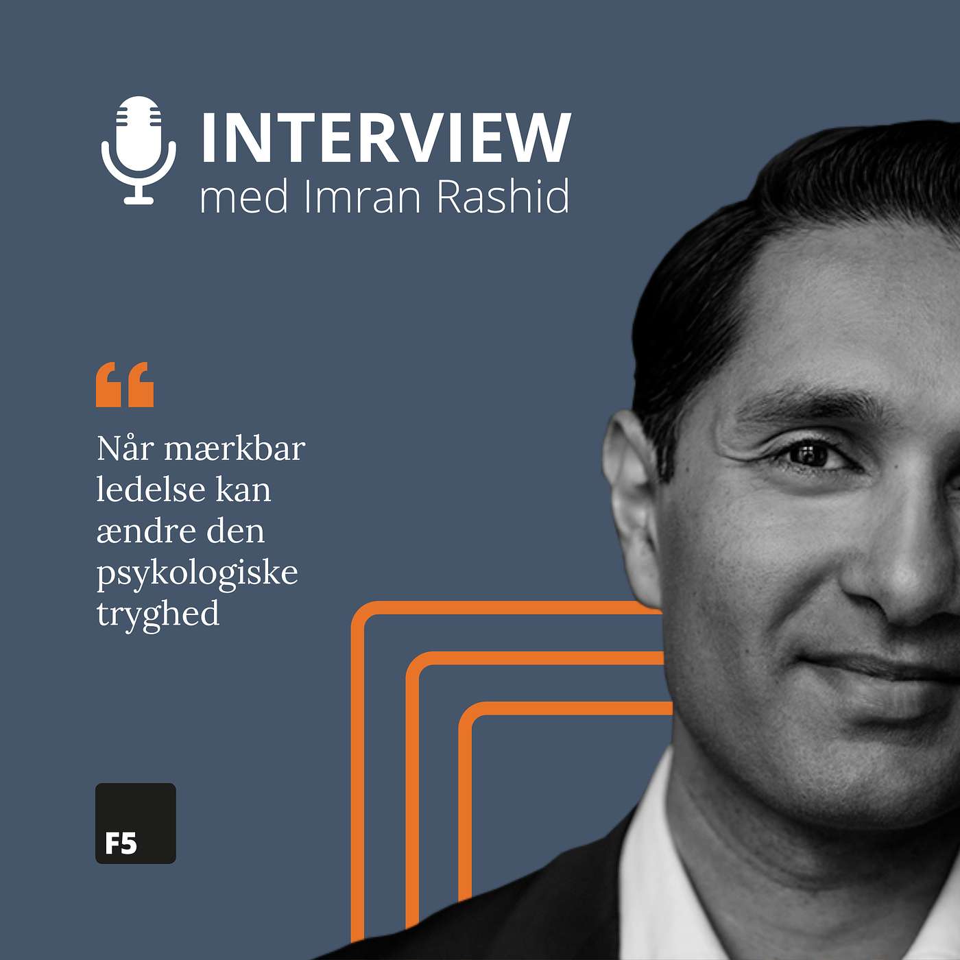 Når mærkbar ledelse kan ændre den psykologiske tryghed - interview med Imran Rashid