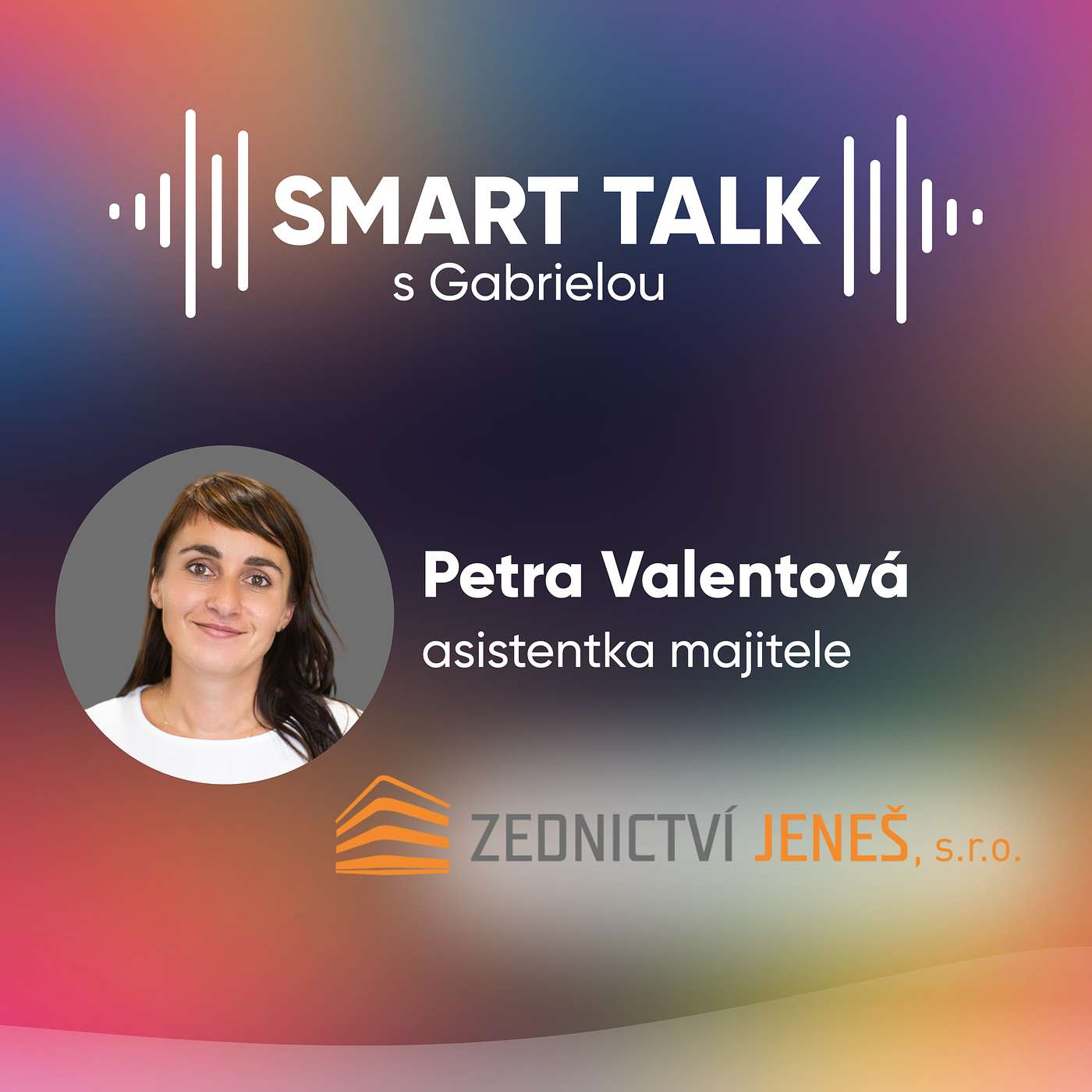 Podcast SMART TALK🎙rozhovor s Petra Valentová ze ZEDNICTVÍ JENEŠ, s.r.o.