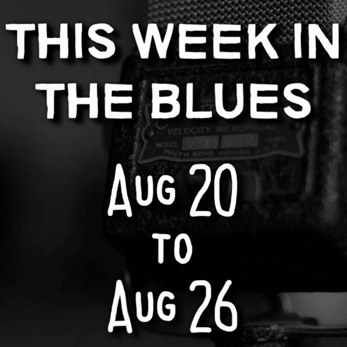 This Week In The Blues: August 20 - August 26, 2023