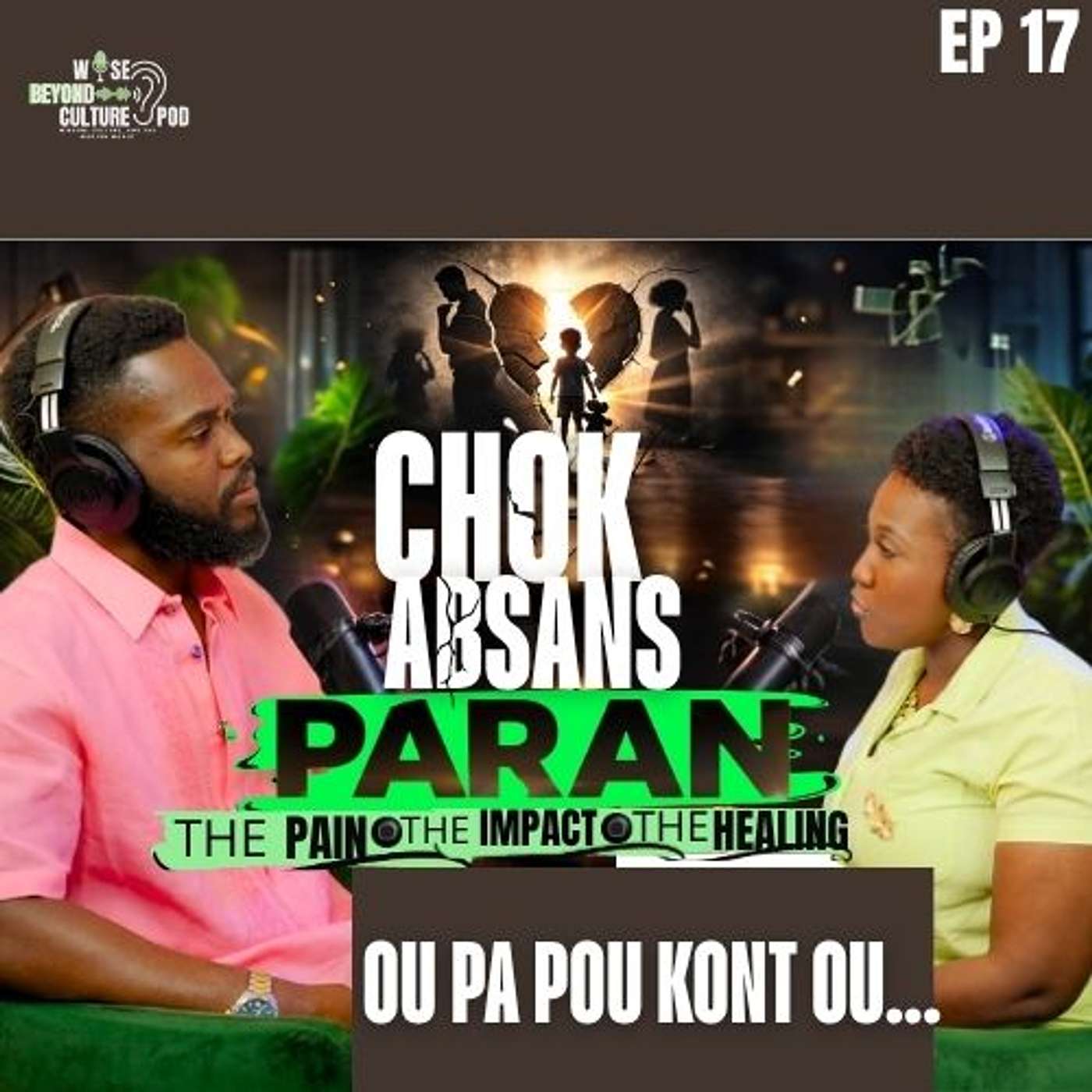 Episode 17: Chòk Absans Paran | Enpak Paran Absan Sou Lavi Timoun ki Vin Granmoun episode artwork