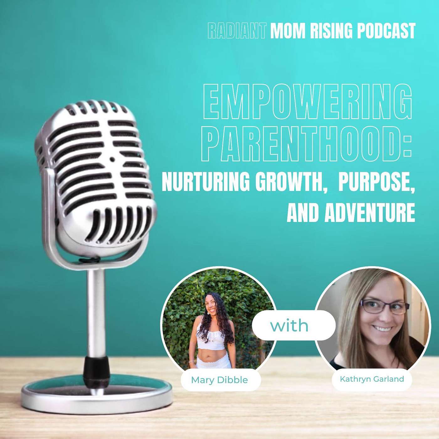 Episode 25: Empowering Parenthood: Nurturing Growth, Purpose, and Adventure with Kathryn Garland
