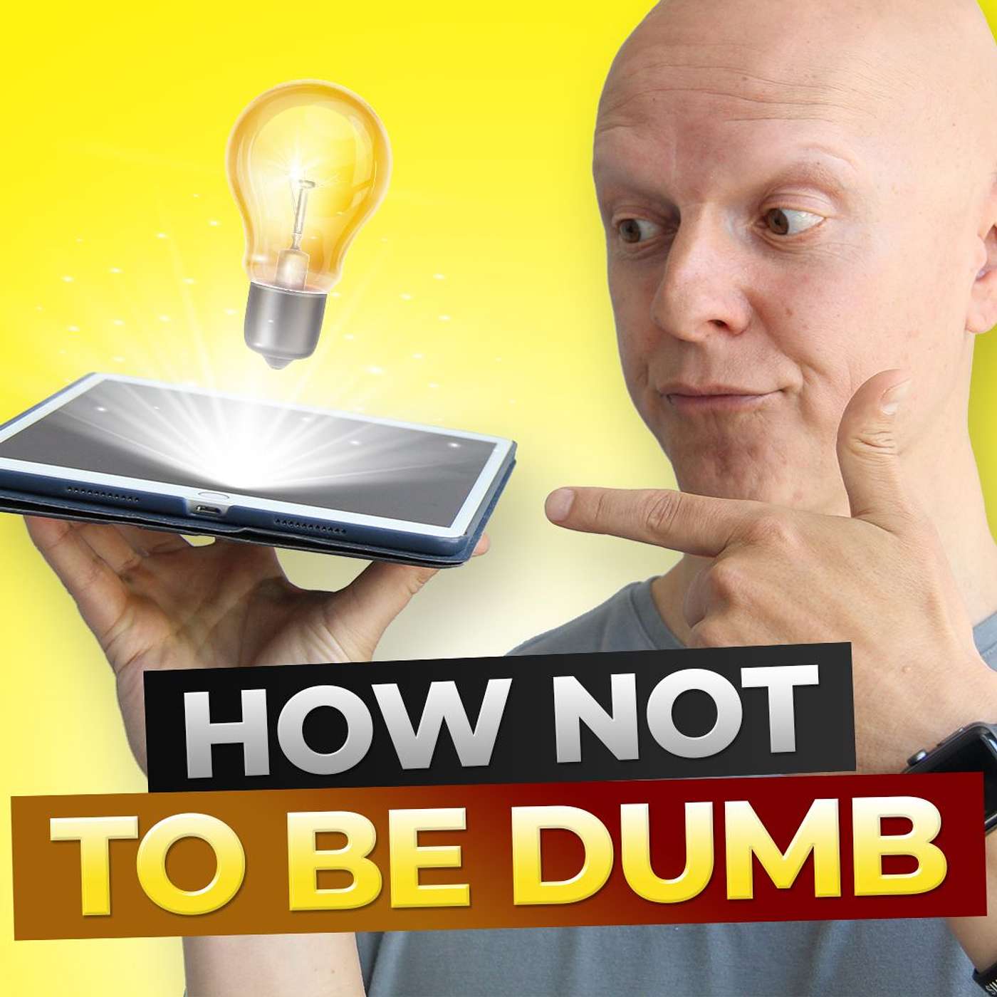 How Not To Be Dumb