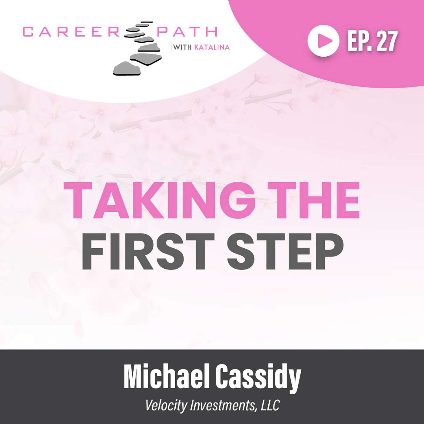 What Does Taking the First Step in Your Career Really Mean? | Ep. 27