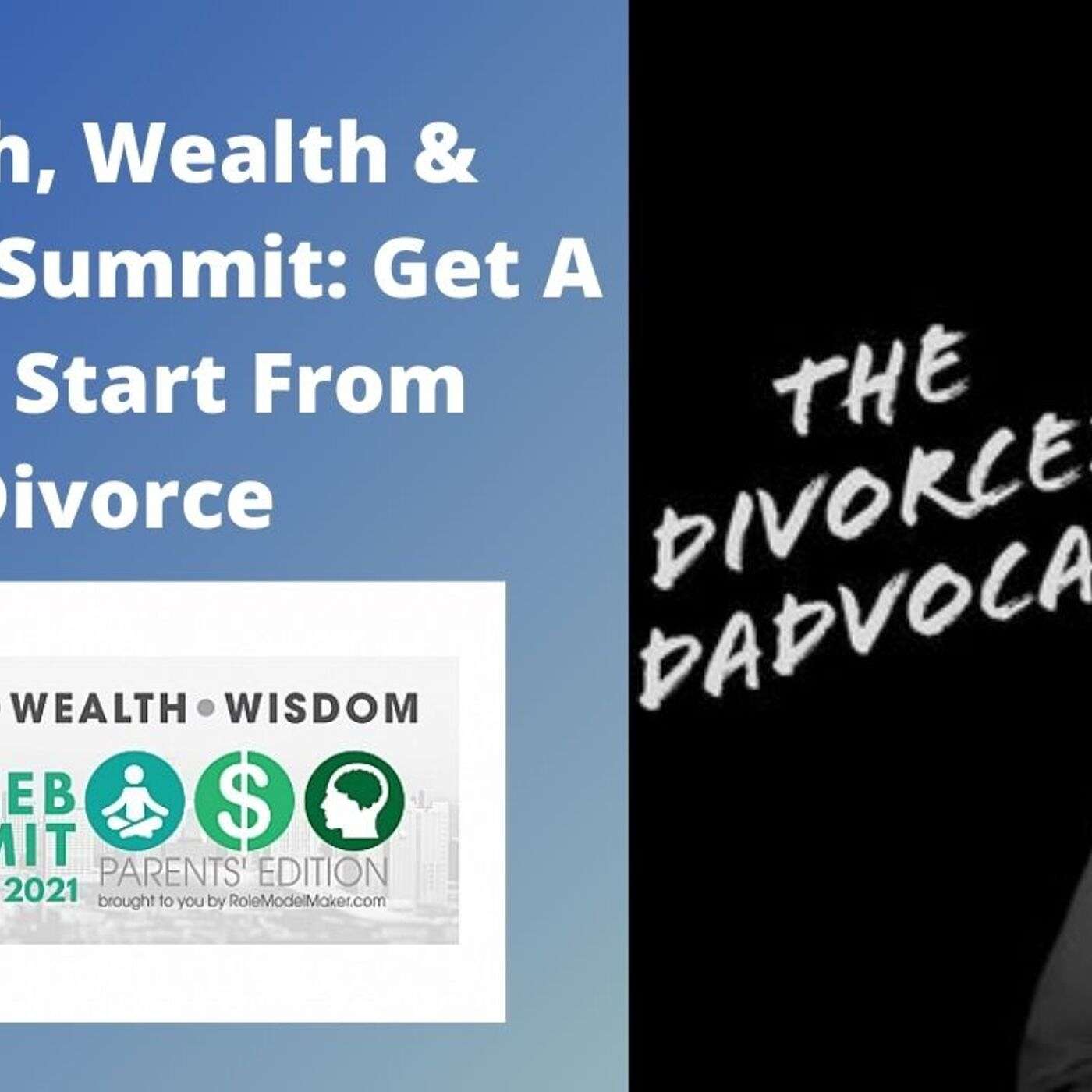 #64 - Health, Wealth & Wisdom Summit: Get A Fresh Start From Divorce