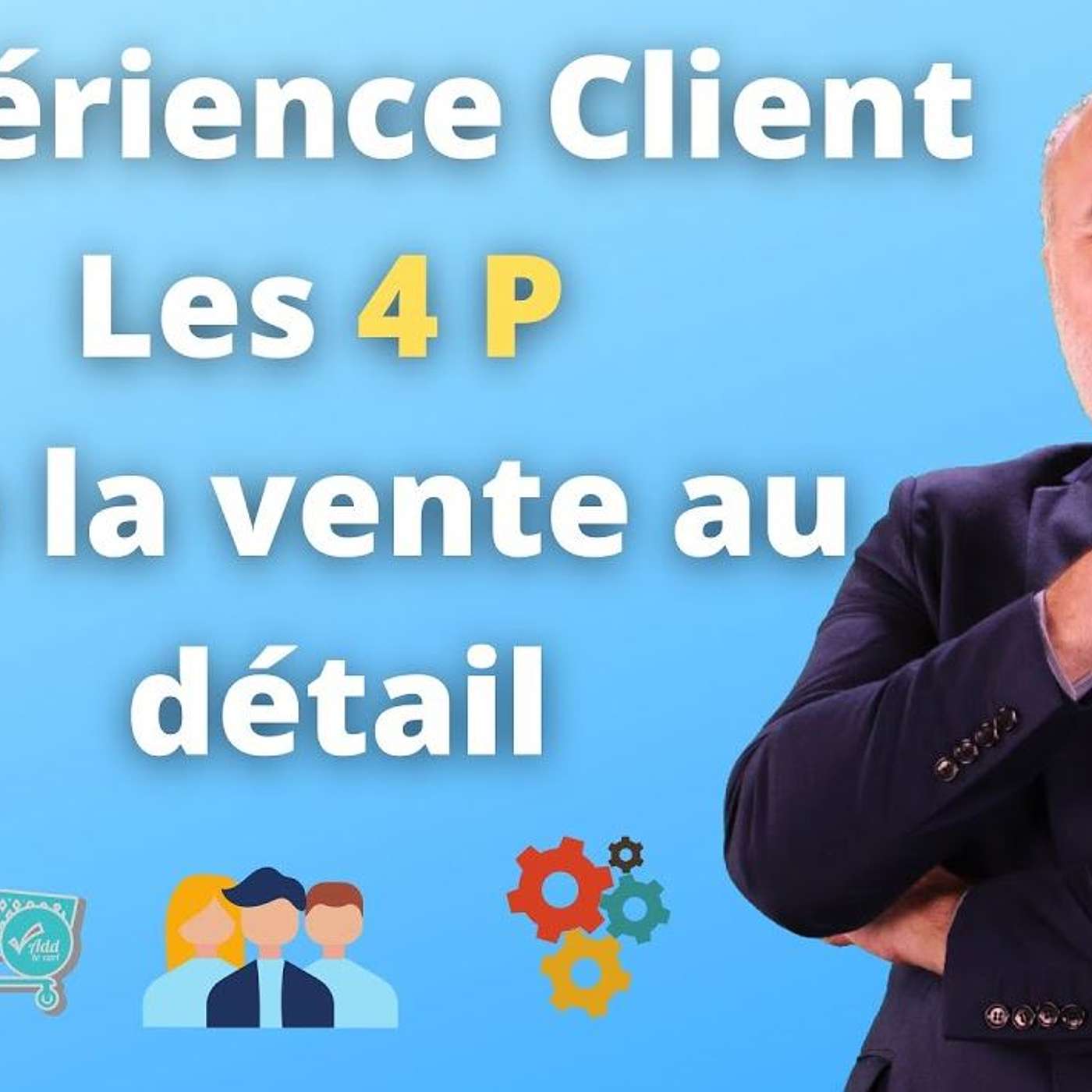 L'expérience client - Les 4P de la vente au détail episode artwork