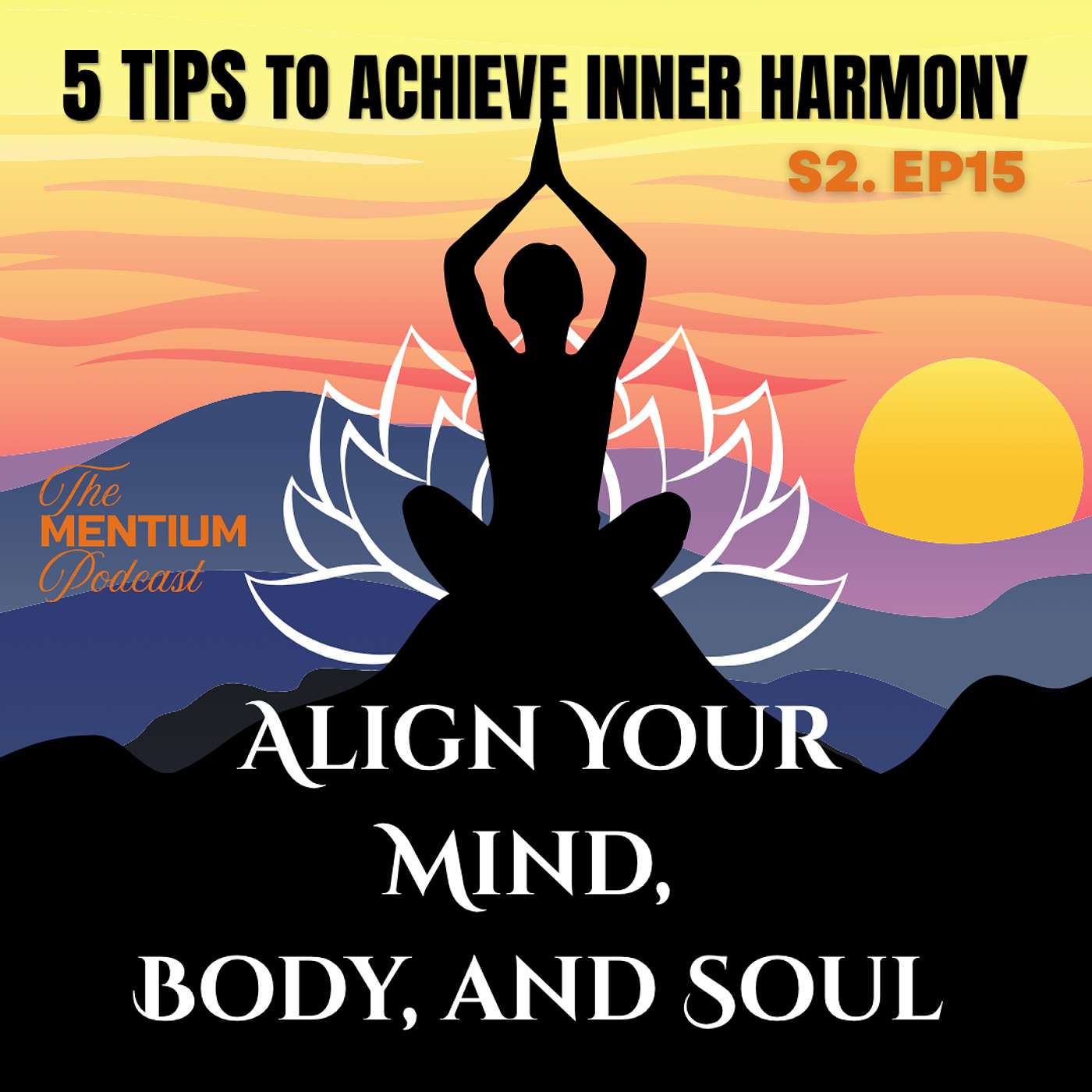 S2: EP15 | Achieve Inner Harmony - Align Your Mind, Body, and Soul