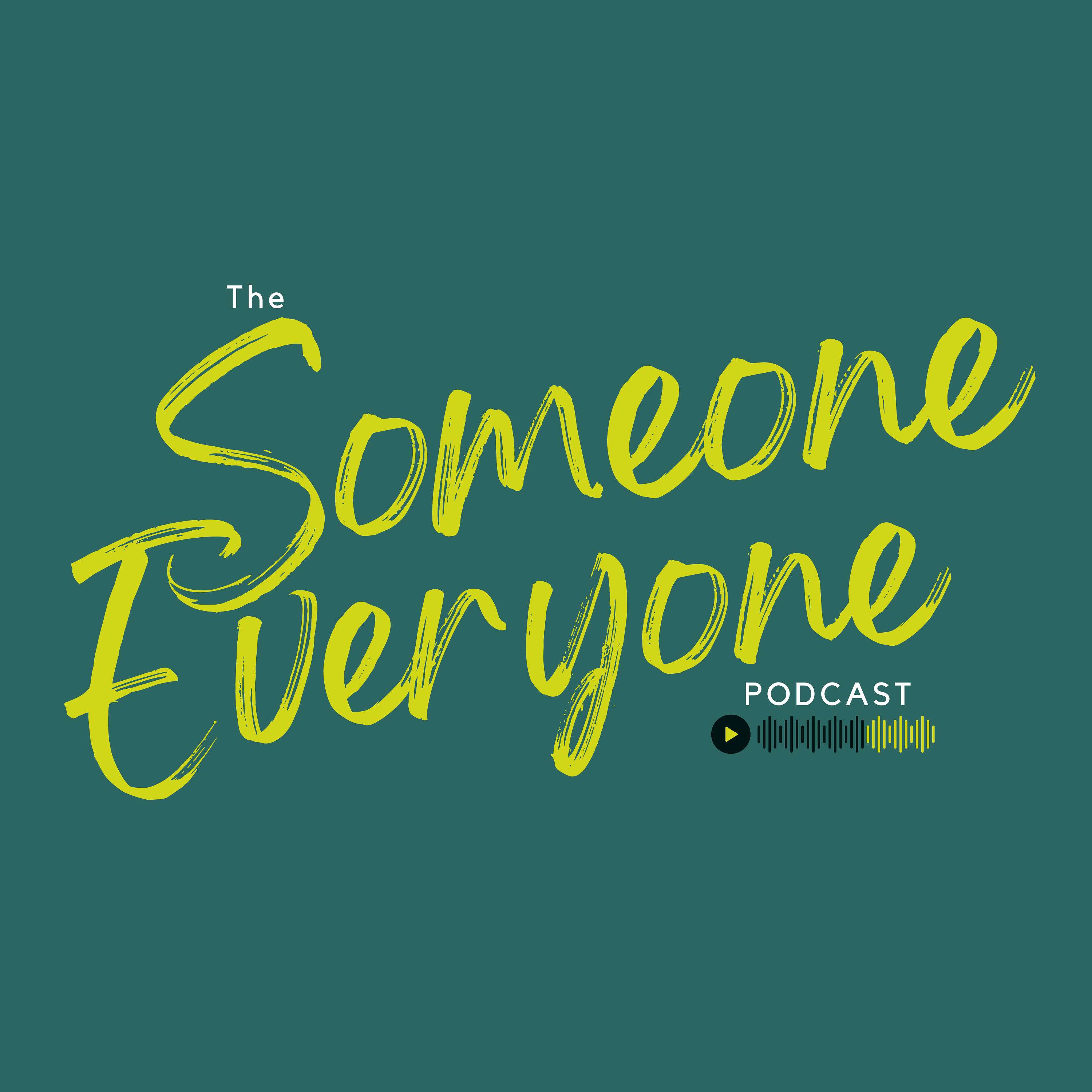 The Someone Everyone Podcast