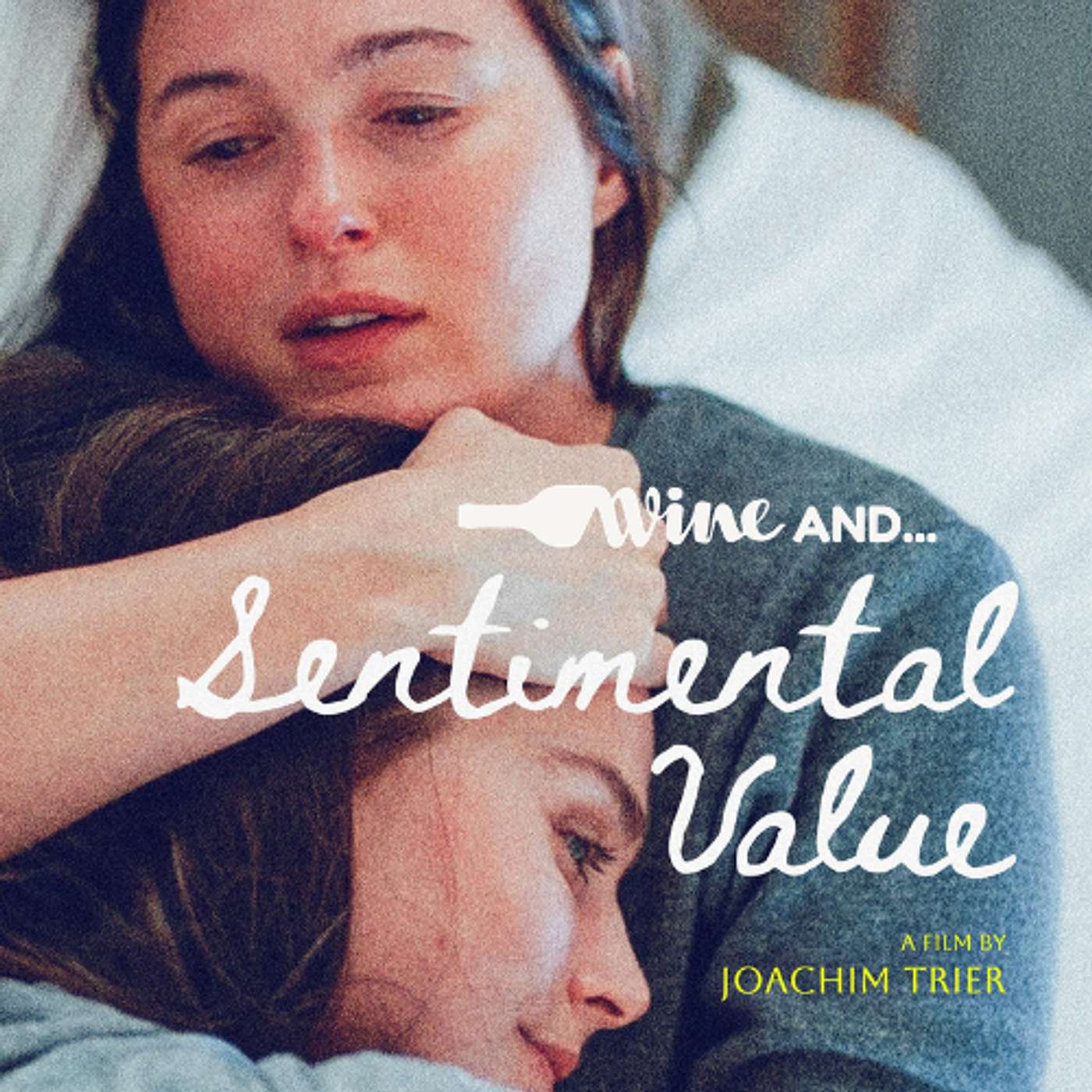 SENTIMENTAL VALUE (2025) Paired with Gentle Mental Vino episode artwork