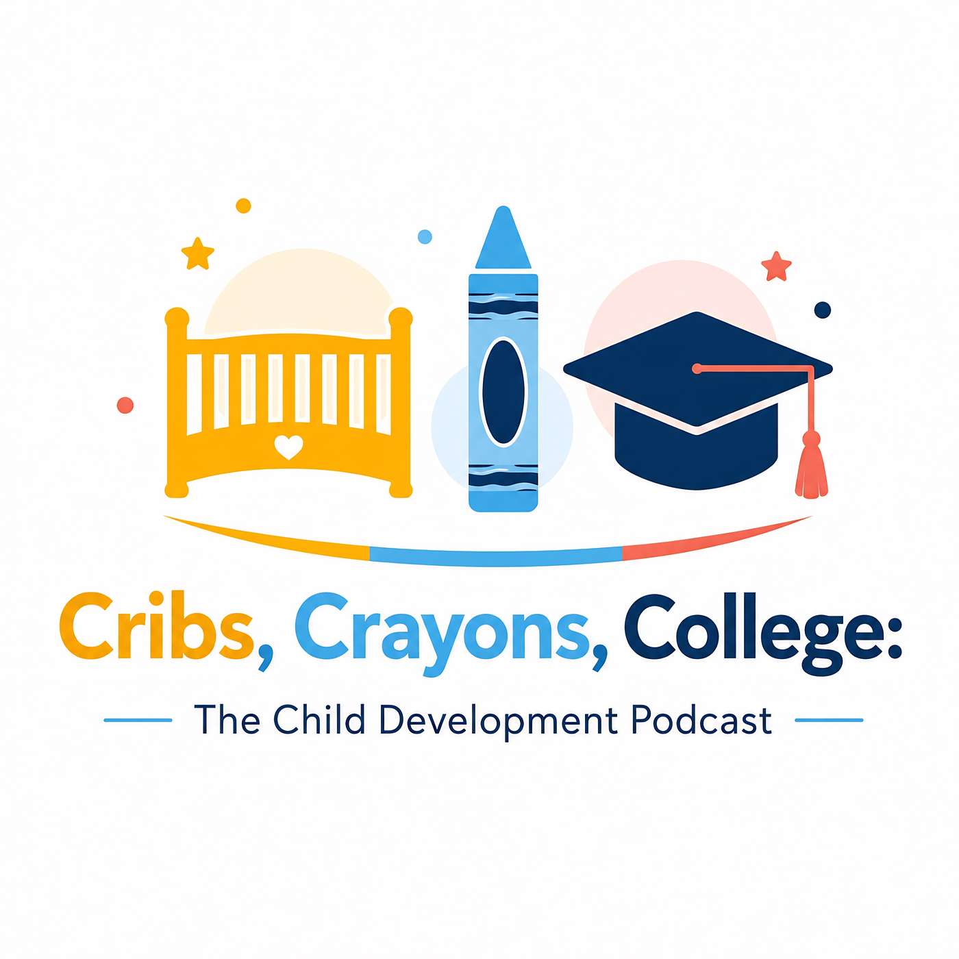 Cribs, Crayons, College: The Child Development Podcast
