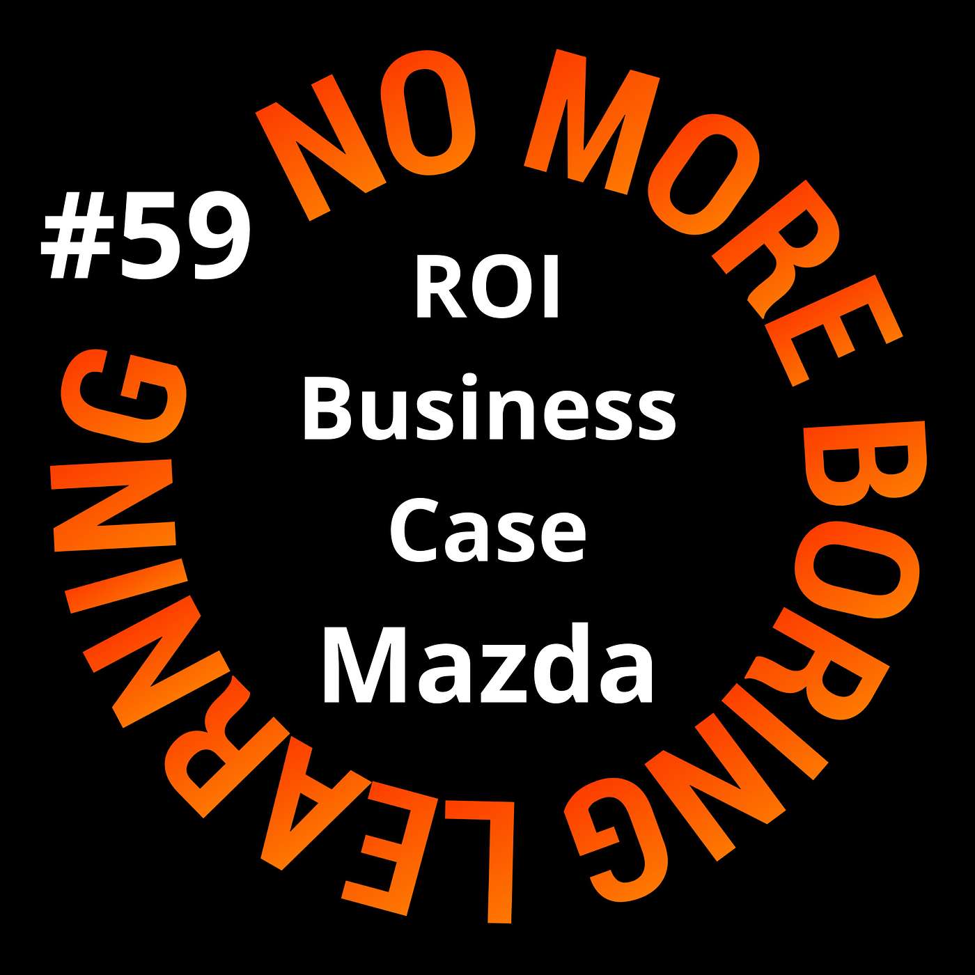 59. Podcast Business case Mazda: een leertraject met een ROI van 350%!