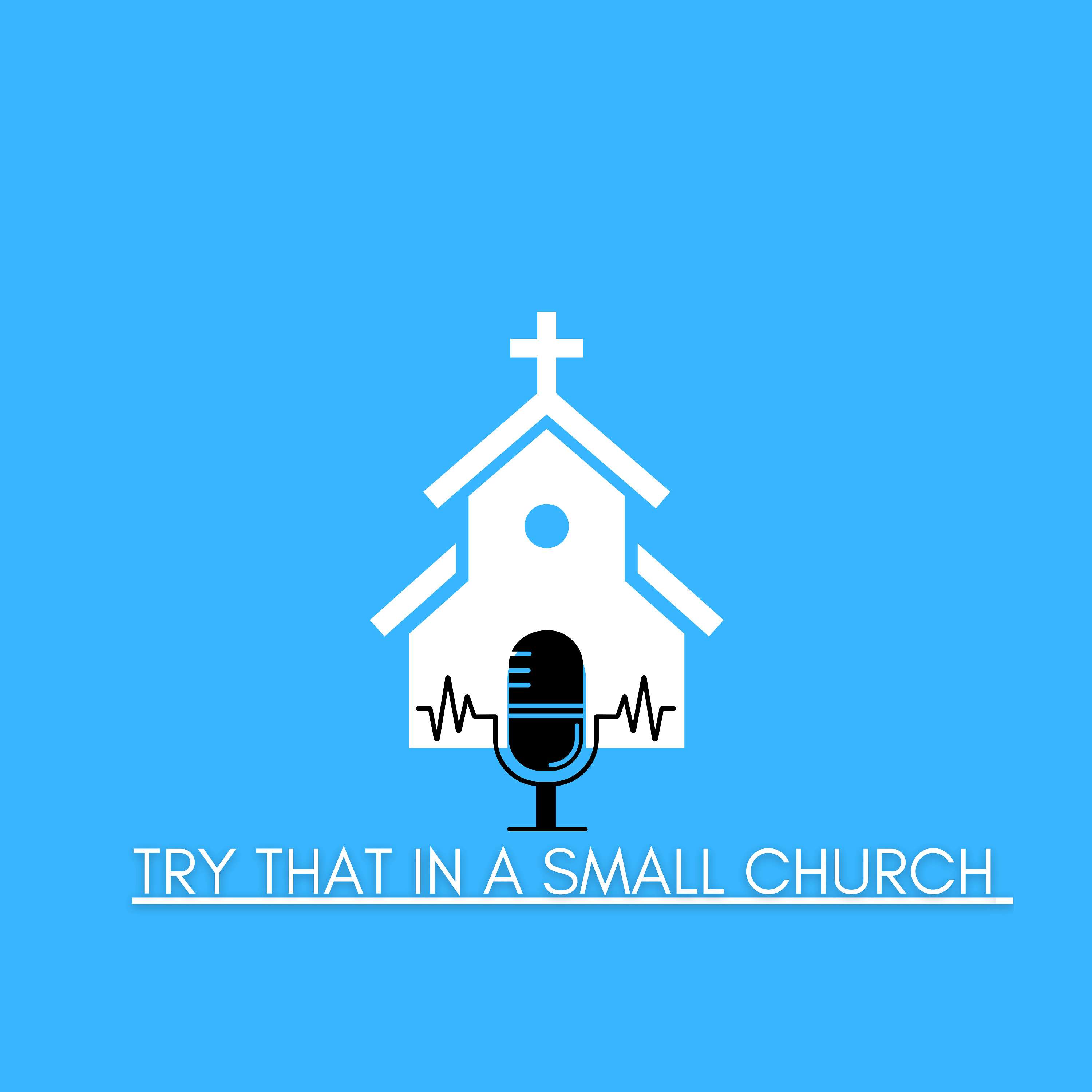 Try That In A Small Church