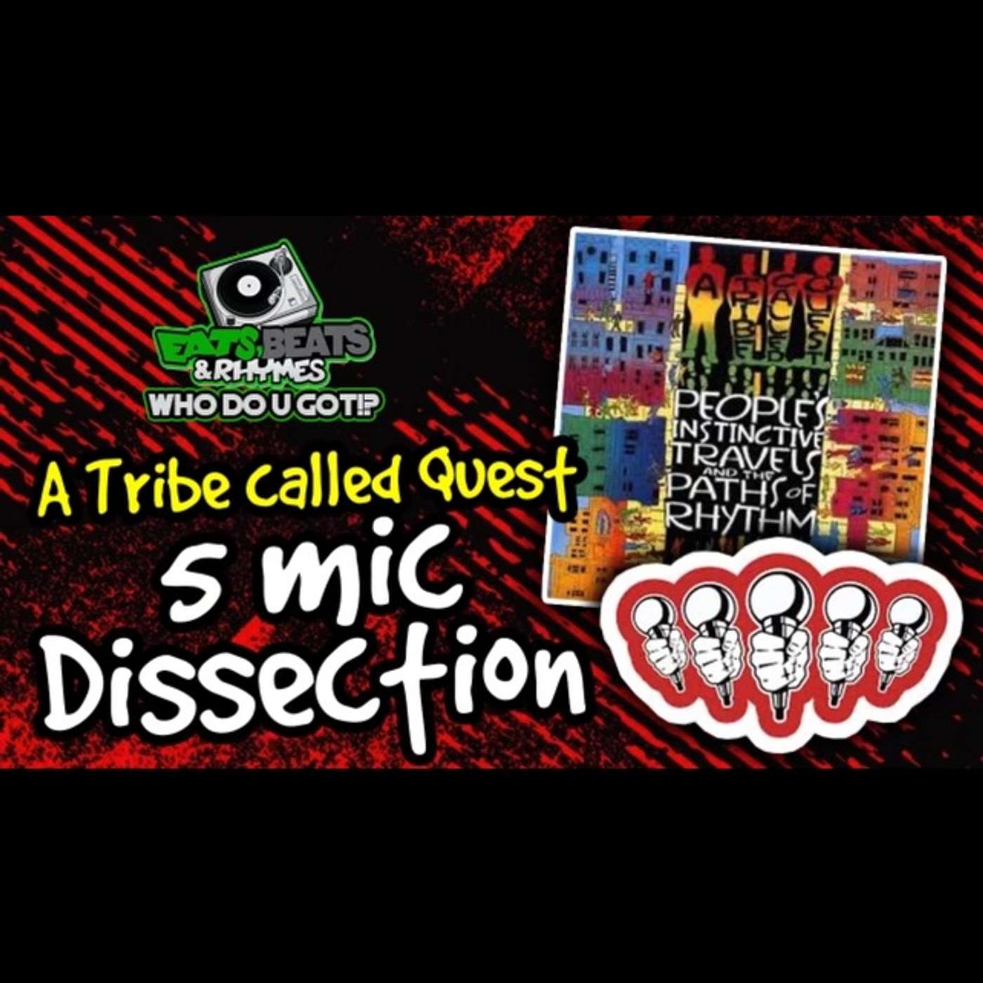 A TRIBE CALLED QUEST / THE 5 MIC DISSECTION / PEOPLES INSTINCTIVE TRAVELS AND THE PATHS OF RHYTHM