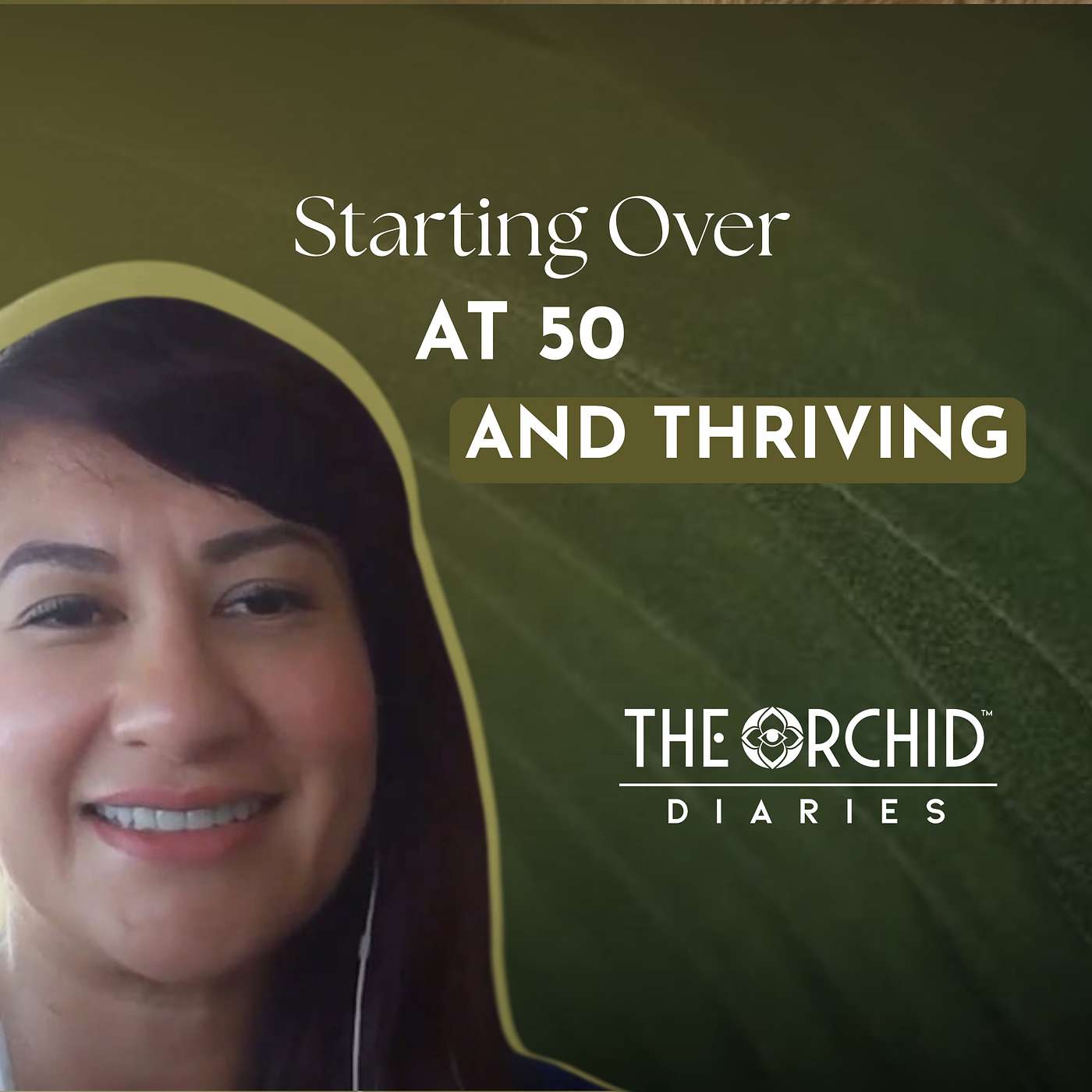 Starting Over at 50: Healing, Strength and Reinventing Your Life | Soledad Bautista | THE ORCHID Diaries episode artwork