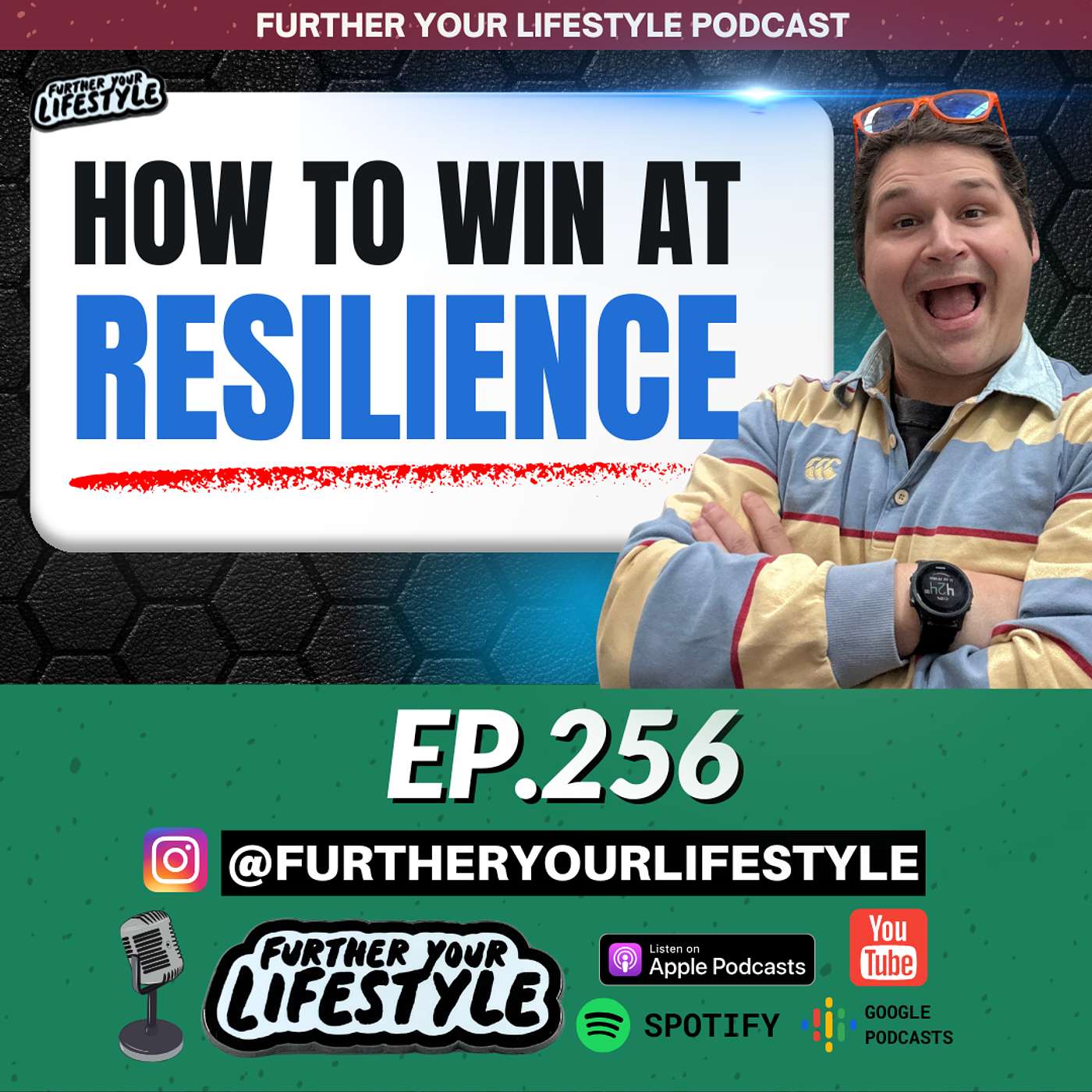 How to Win at Resilience: Keep Showing Up When It’s Hard | EP. 256 | Further Your Lifestyle Podcast