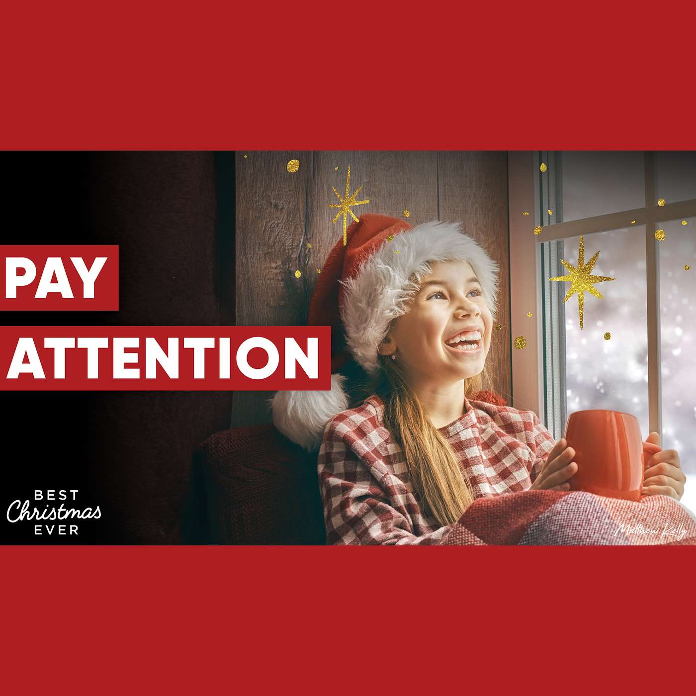 Pay Attention - Best Christmas Ever - Matthew Kelly