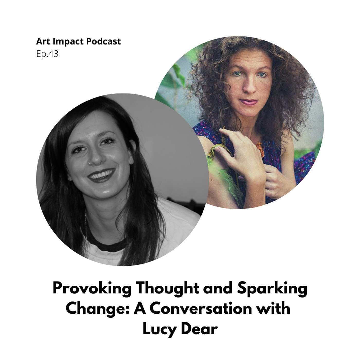 Provoking Thought and Sparking Change: A Conversation with Lucy Dear #43