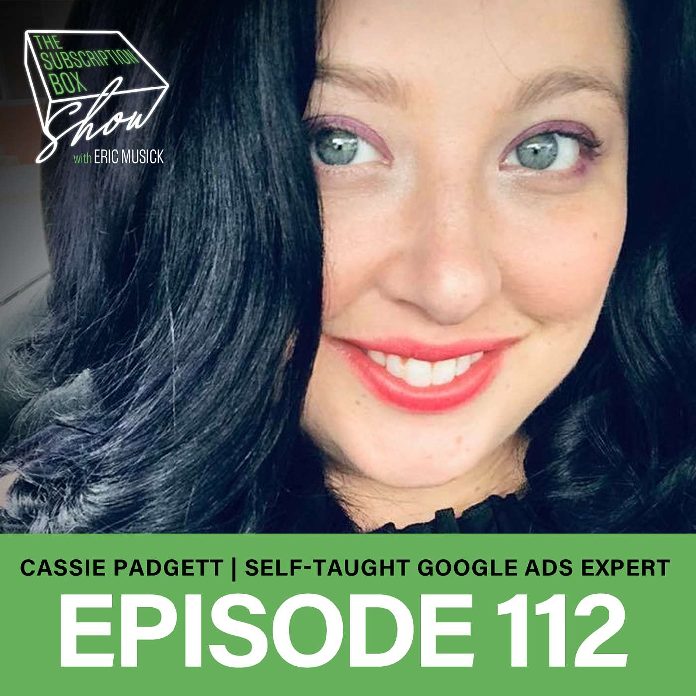 Episode 112 - Cassie Padgett - Google Ads, Perspective From A Self-Taught Entrepreneur