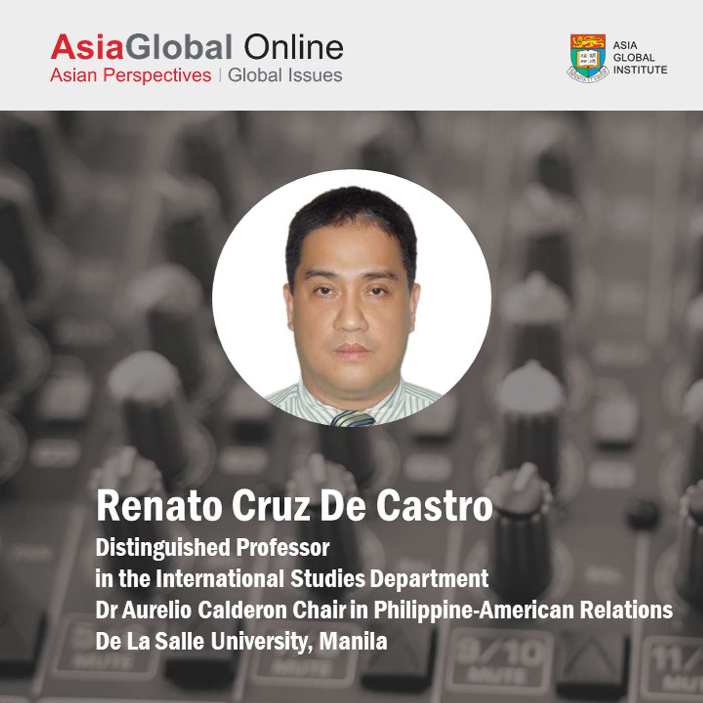 Dazed and Confused: In the Philippines, a Divided Administration Confronts and Appeases China | Renato Cruz De Castro, De La Salle University