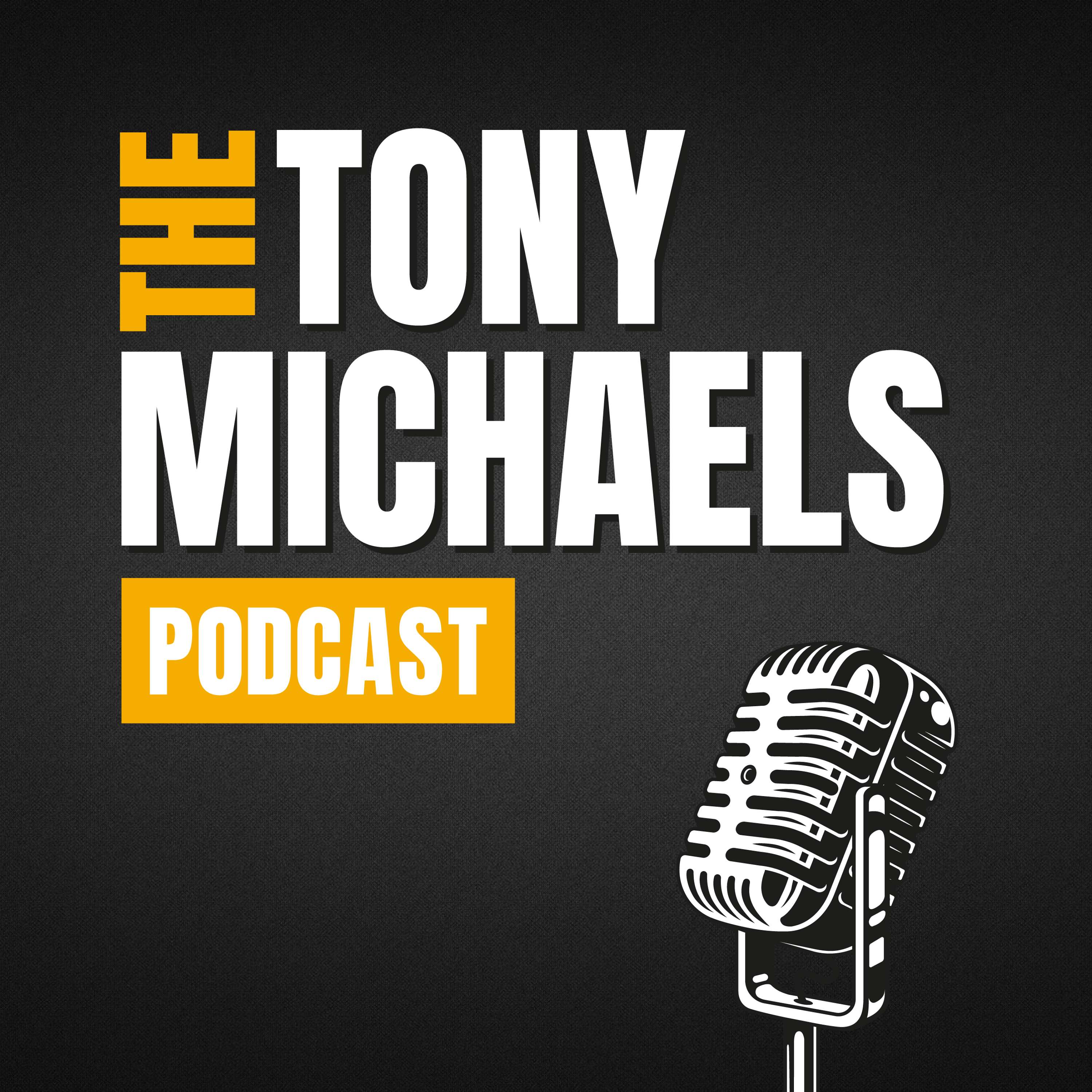 The Tony Michaels Podcast