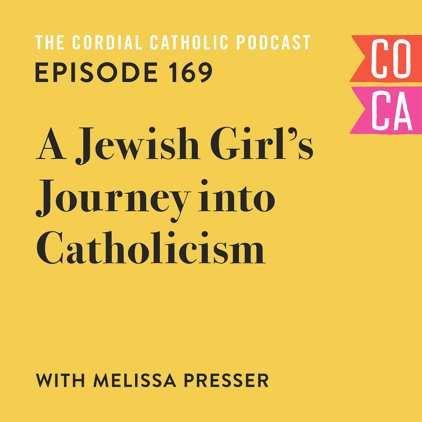 169: A Jewish Girl's Journey into Catholicism (w/ Melissa Presser)