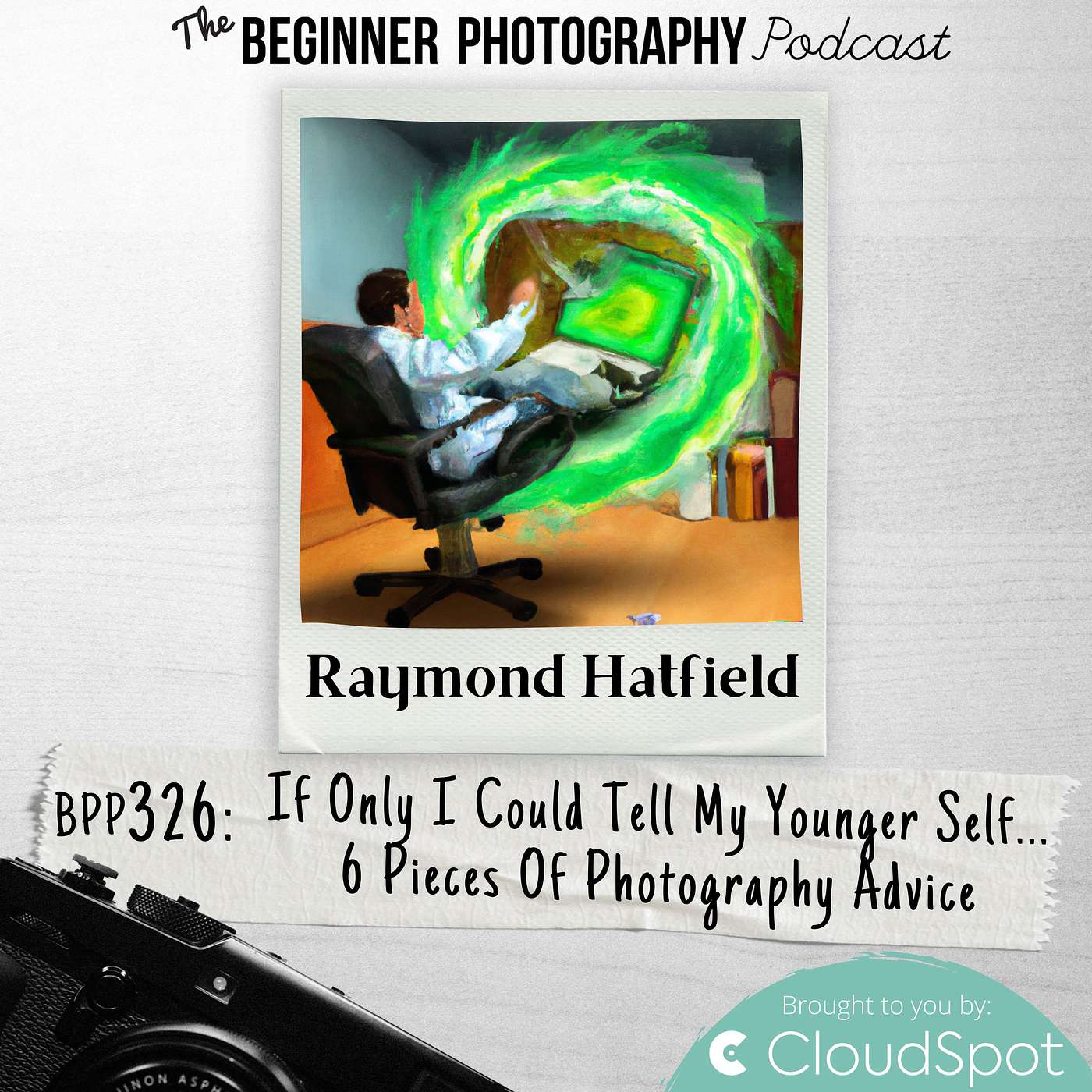 326: If only I could tell my younger self... 6 pieces of photography advice