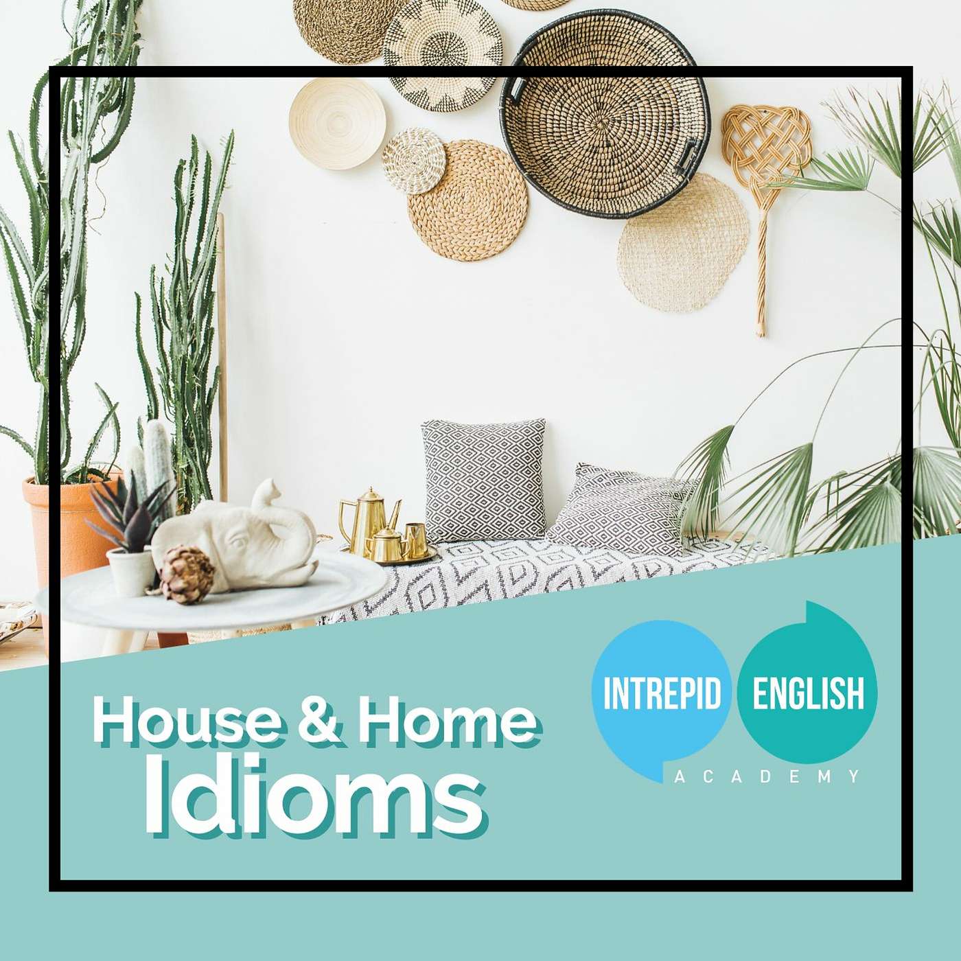 House & Home Idioms - Part 1