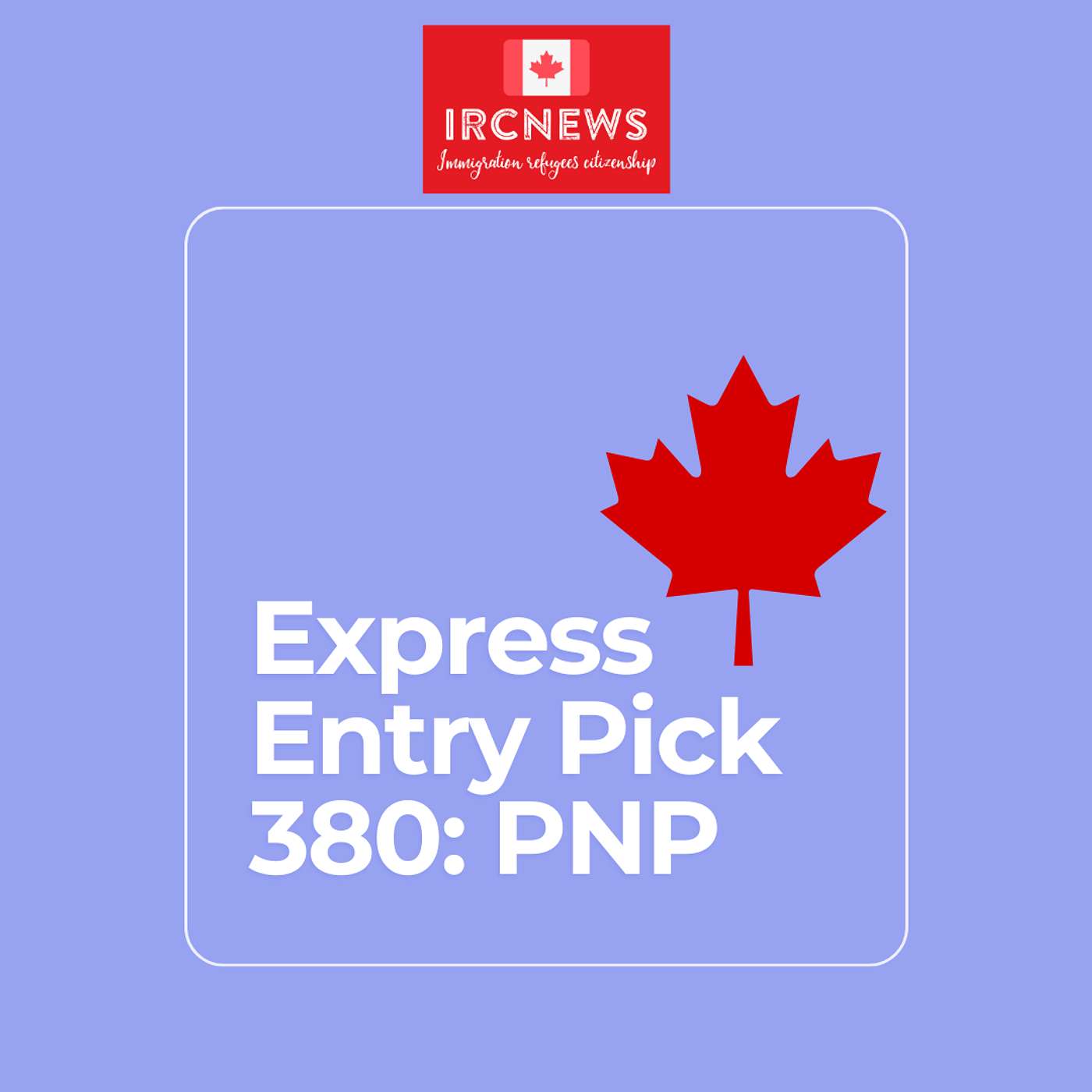 Most Recent Express Entry Pick bearing Intake number 380 for PNP episode artwork