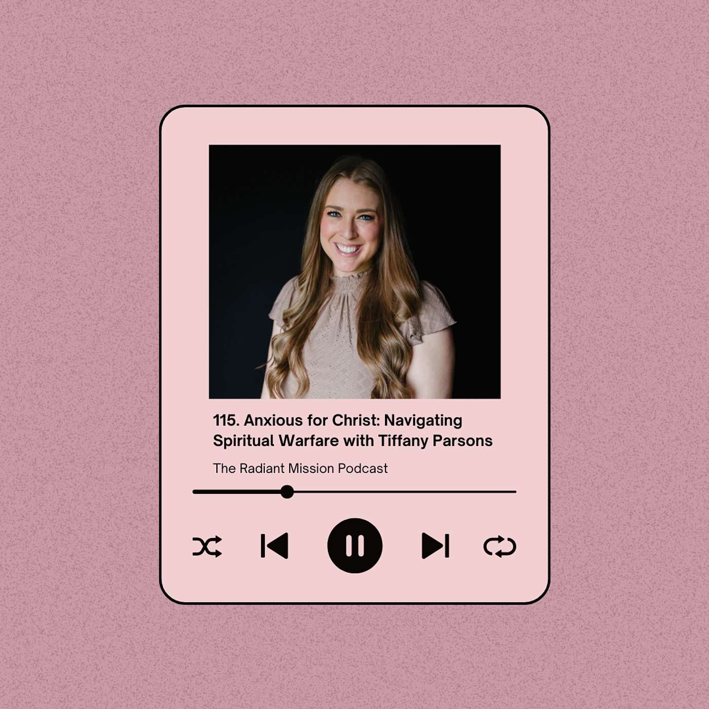 115. Anxious for Christ: Navigating Spiritual Warfare with Tiffany Parsons