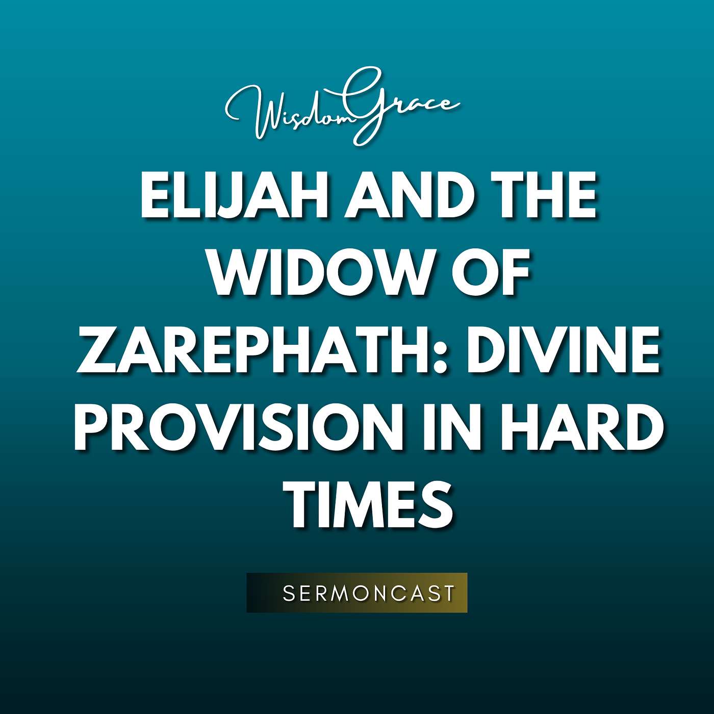 ELIJAH AND THE WIDOW OF ZAREPHATH: DIVINE PROVISION IN HARD TIMES