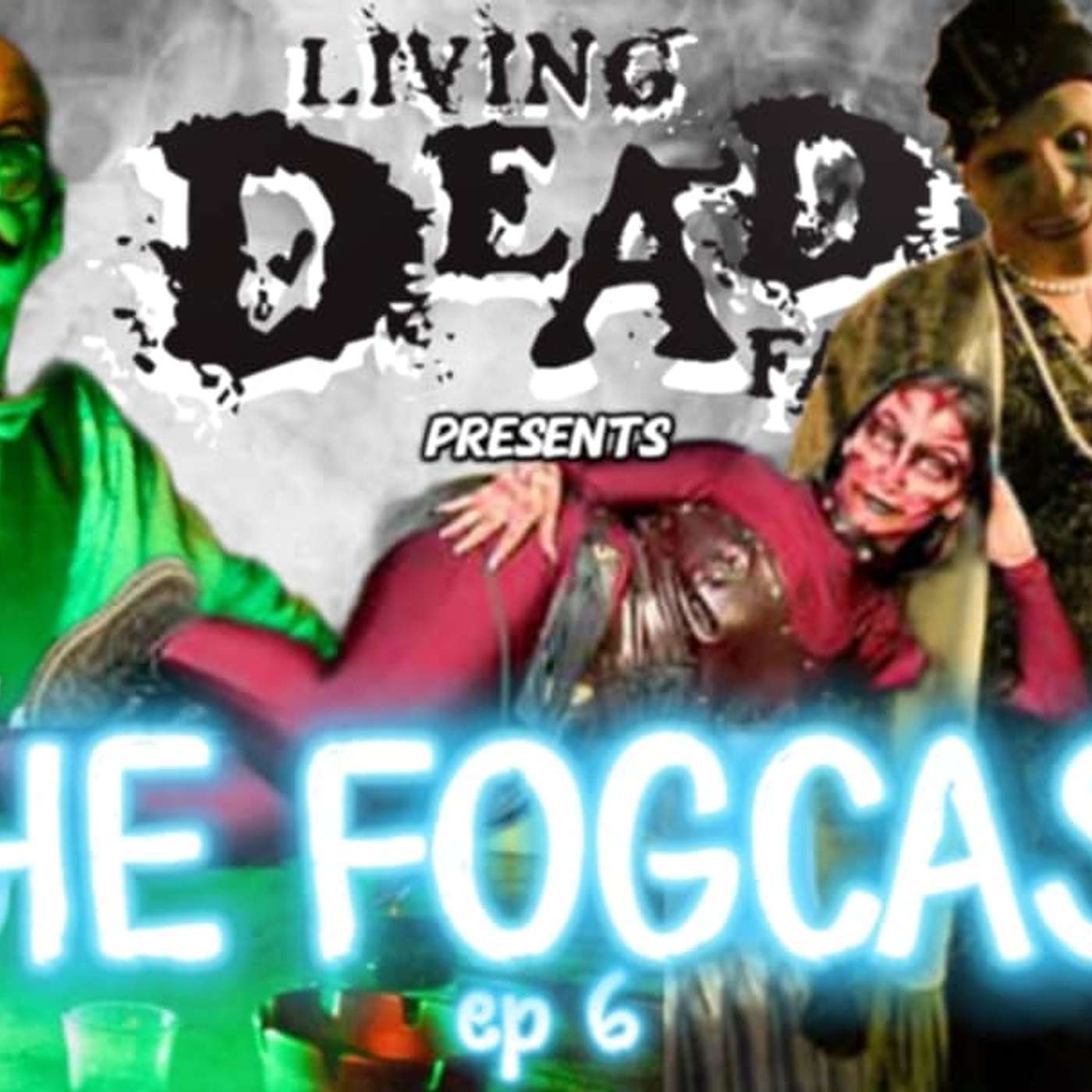 The Living Dead Fam Presents THE FOGCAST ep. 6