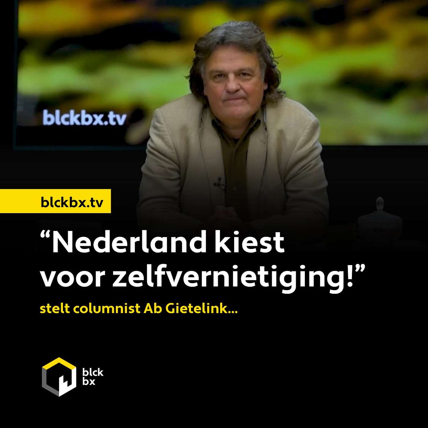 ‘Nederland kiest voor zelfvernietiging!’ stelt columnist Ab Gietelink ...